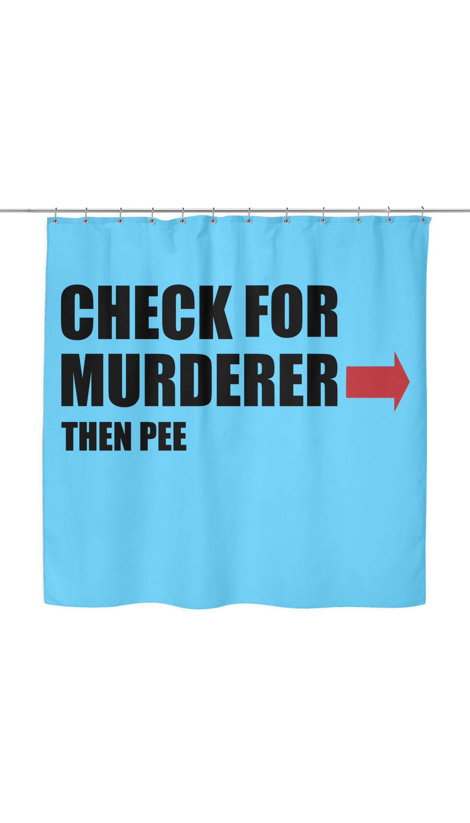 Check For Murderer, Then Pee Shower Curtain Check For Murderer, Then Pee Shower Curtain