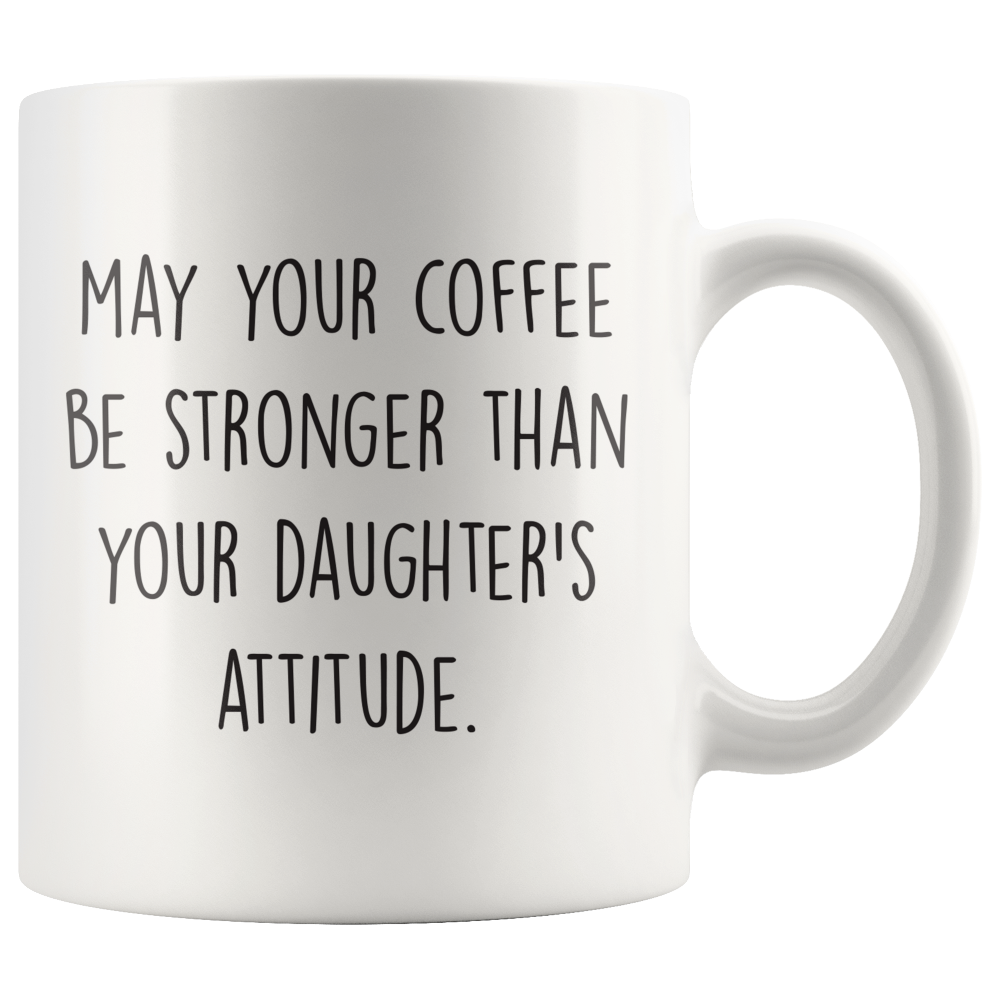 Stronger Coffee Than Your Daughters Attitude Coffee Mug Stronger Coffee Than Your Daughters Attitude Coffee Mug