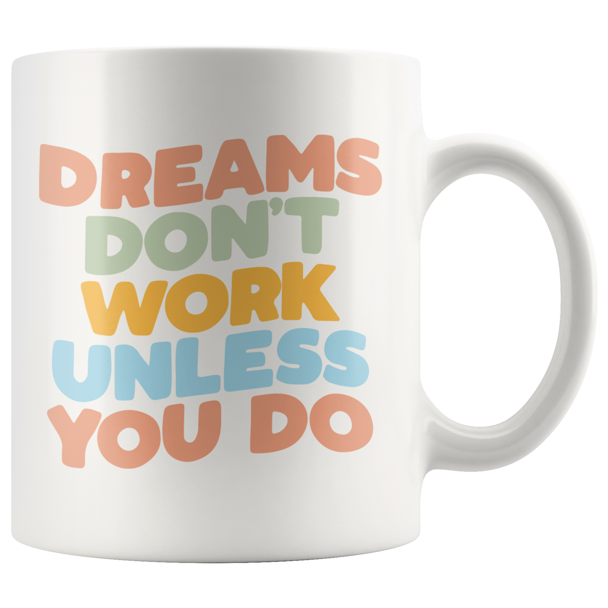 Dreams Don't Work Coffee Mug Dreams Don't Work Coffee Mug