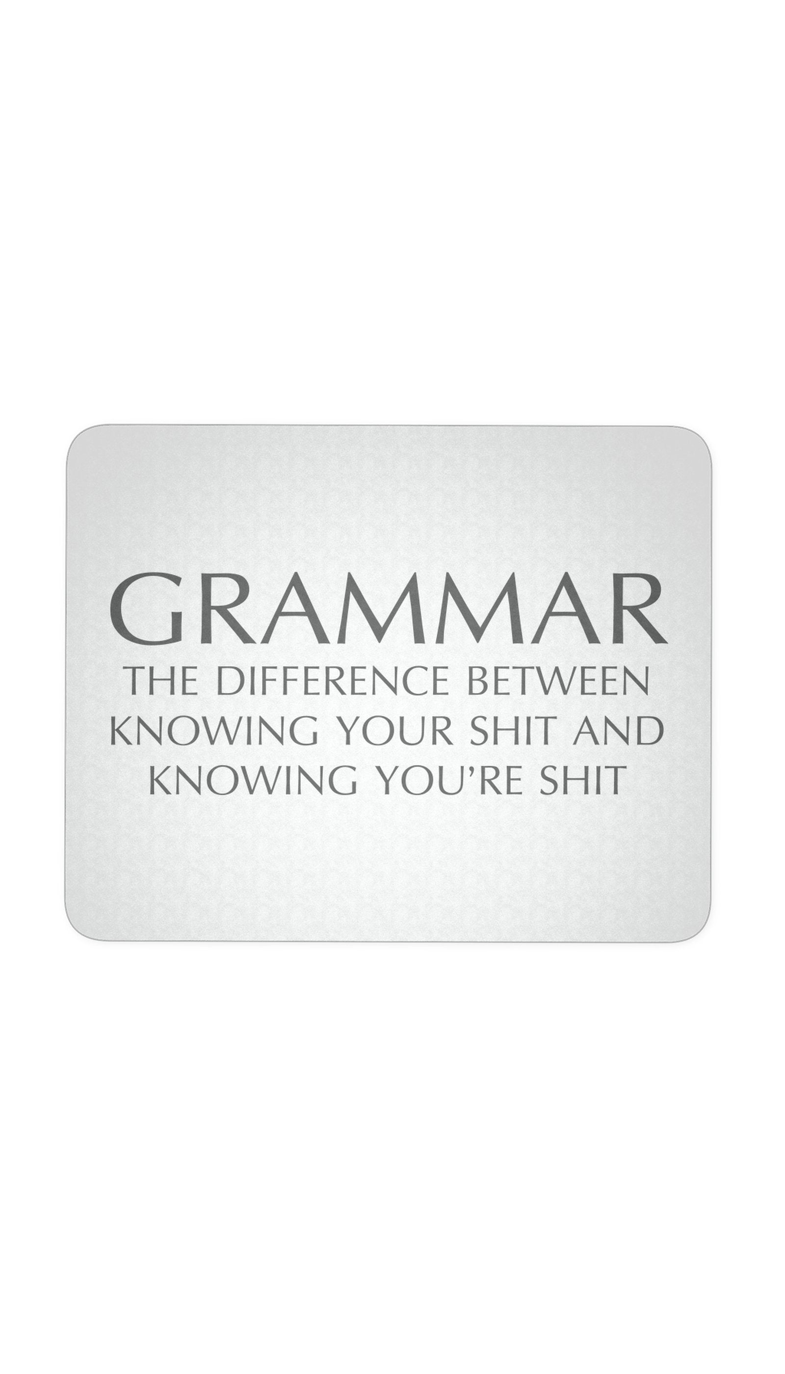 Grammar Mouse Pad Grammar The Difference Between Knowing White Mouse Pad | Sarcastic Me