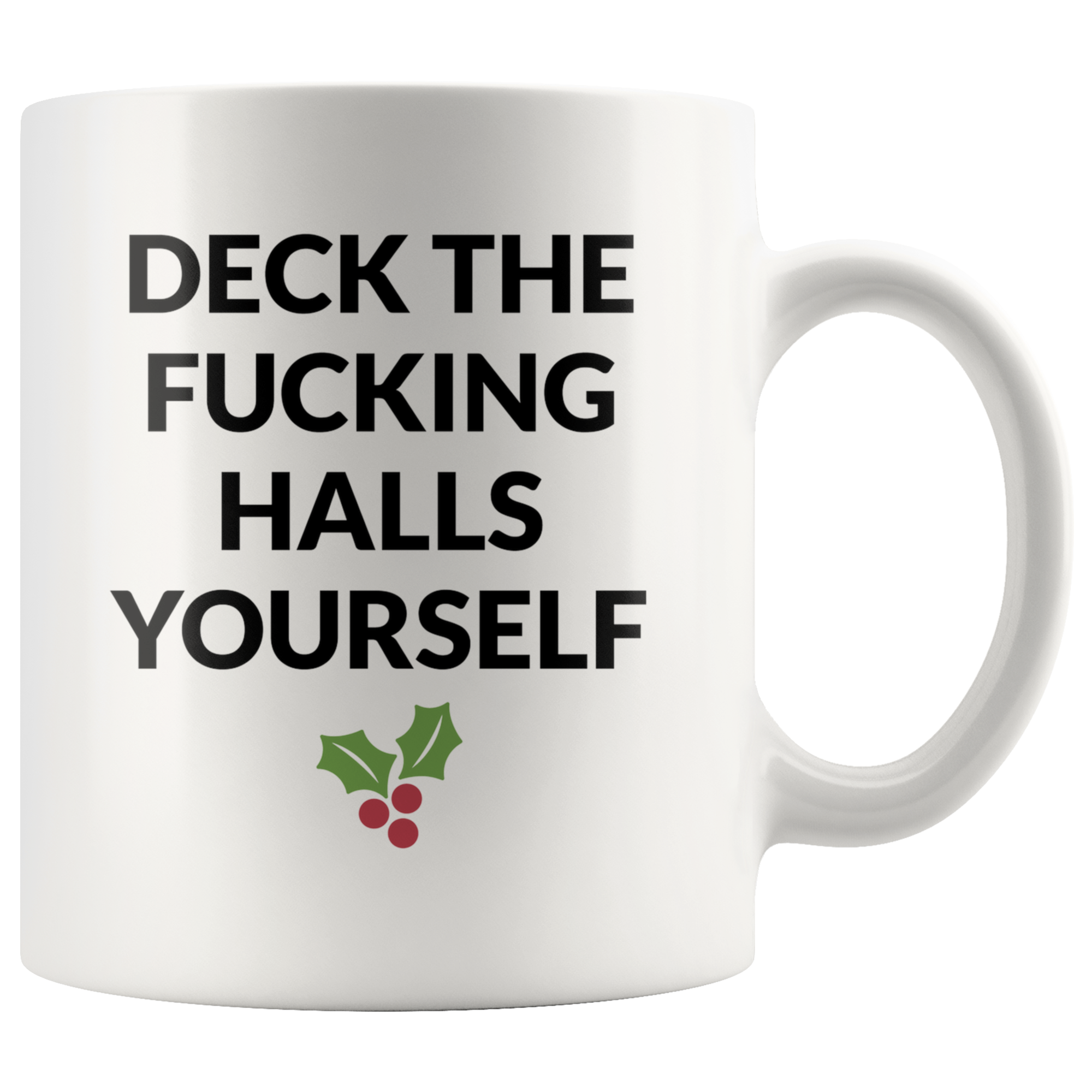 Deck The Halls Yourself Coffee Mug Deck The Halls Yourself Coffee Mug