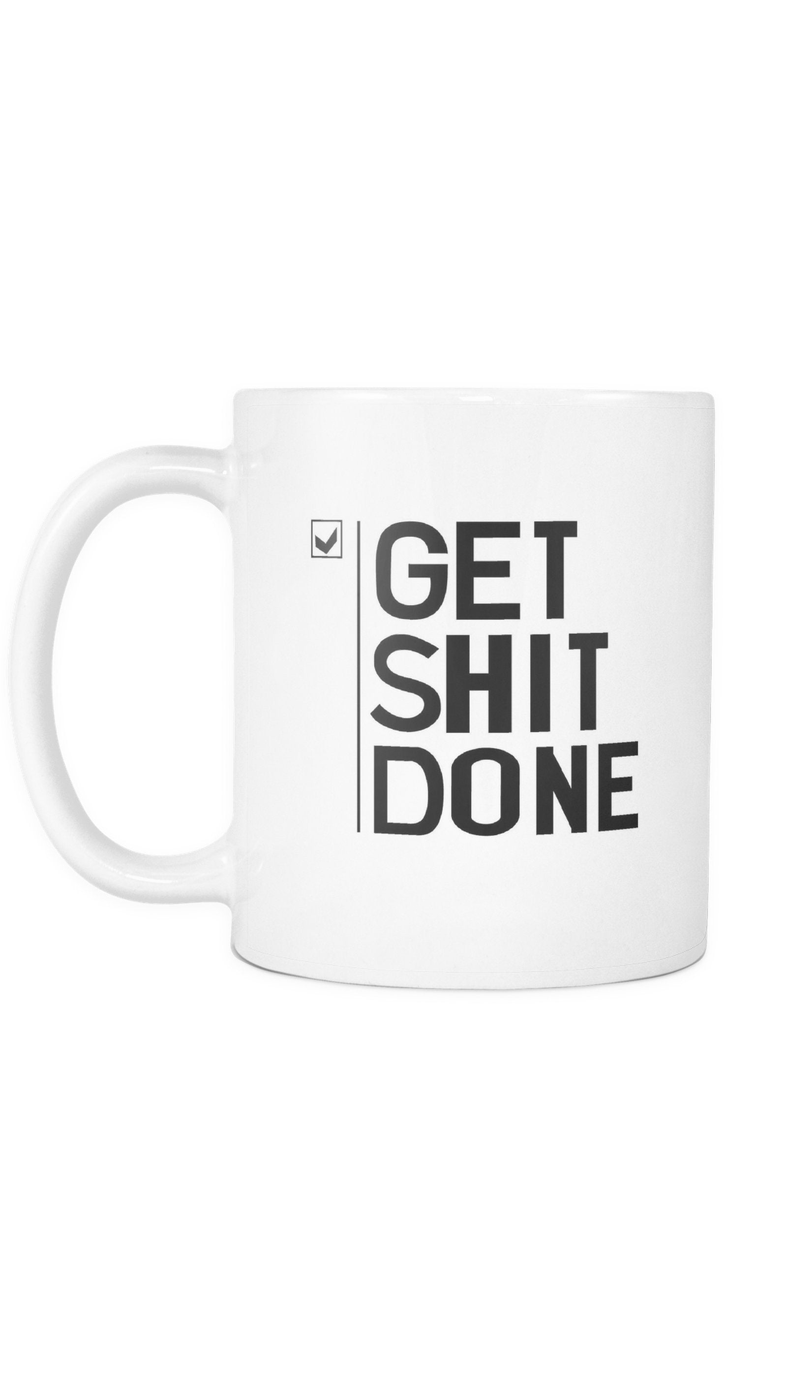 Get Sh*t Done Mug Get Shit Done White Mug | Sarcastic Me