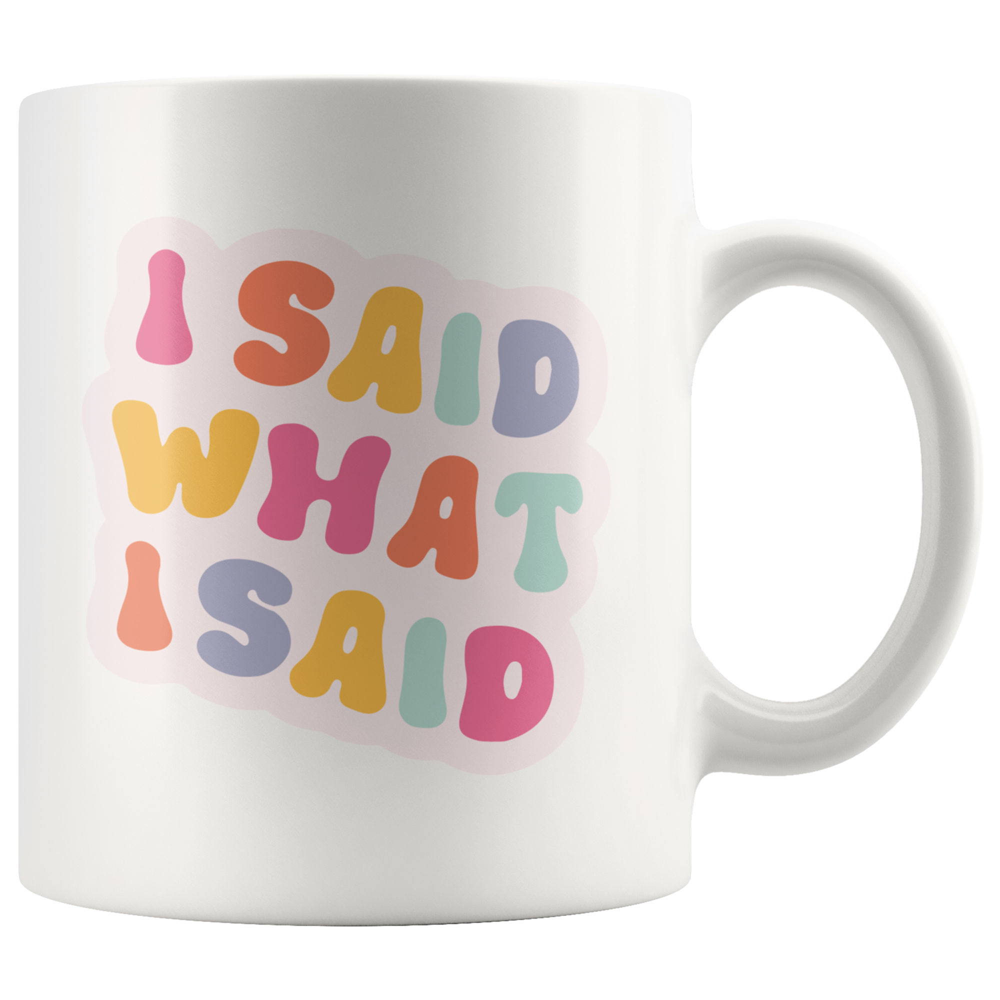 I Said What I Said Coffee Mug I Said What I Said Coffee Mug