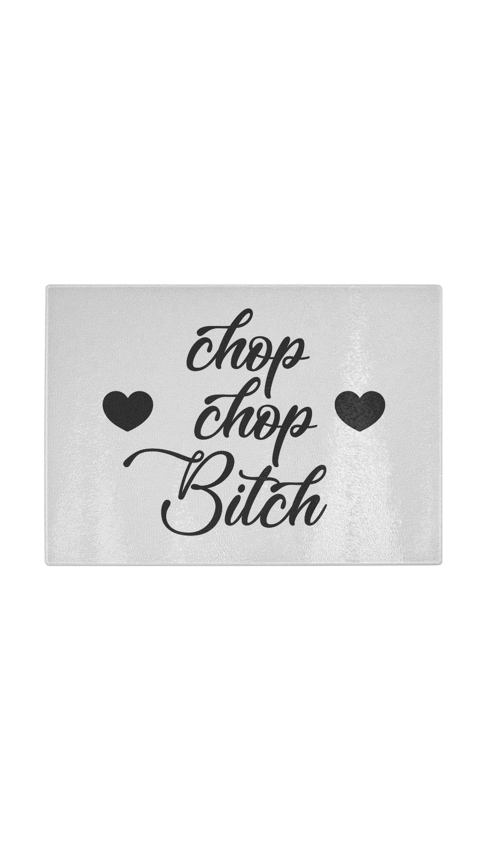 Chop Chop Bitch Funny Kitchen Cutting Board Chop Chop Bitch Funny Kitchen Cutting Board