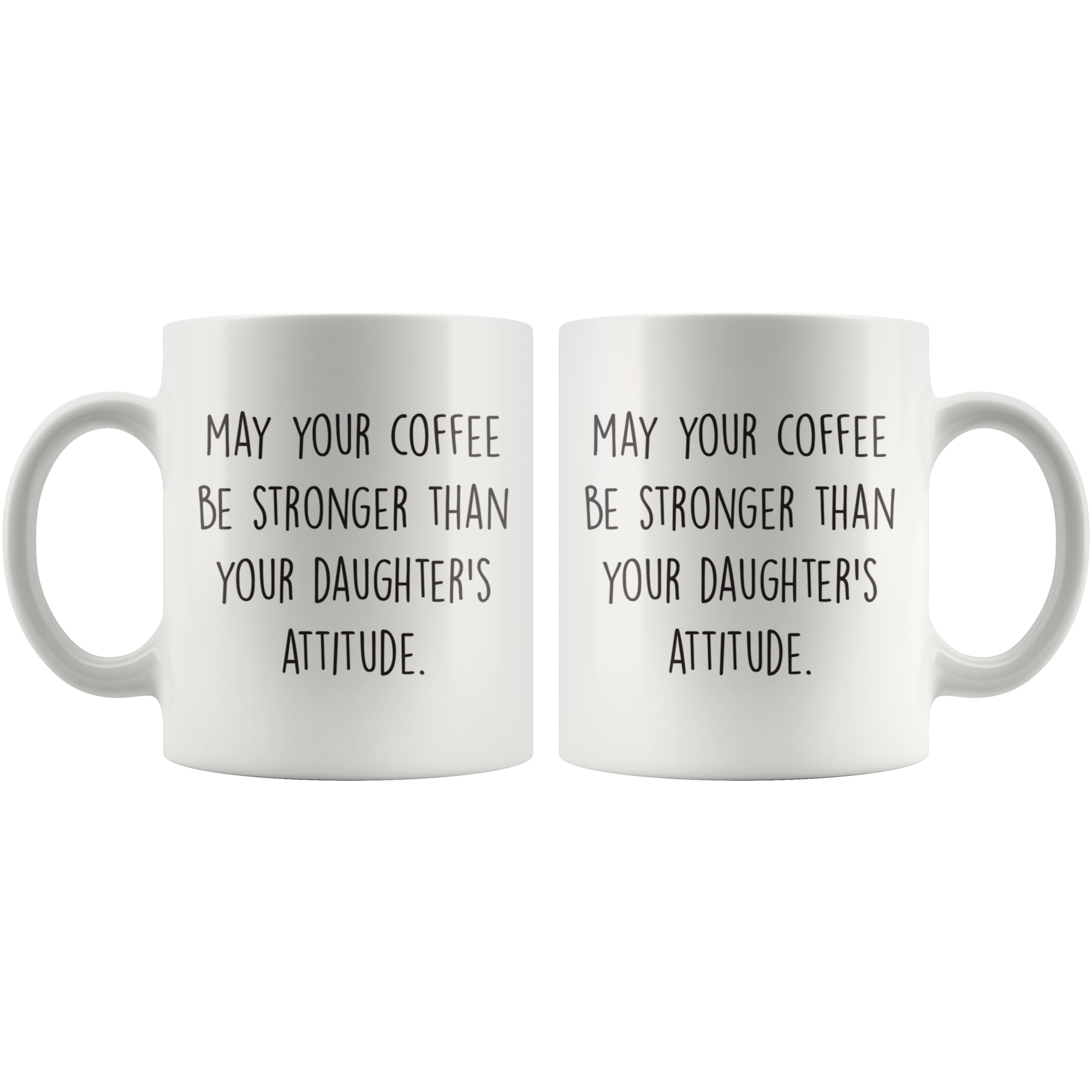 Stronger Coffee Than Your Daughters Attitude Coffee Mug Stronger Coffee Than Your Daughters Attitude Coffee Mug
