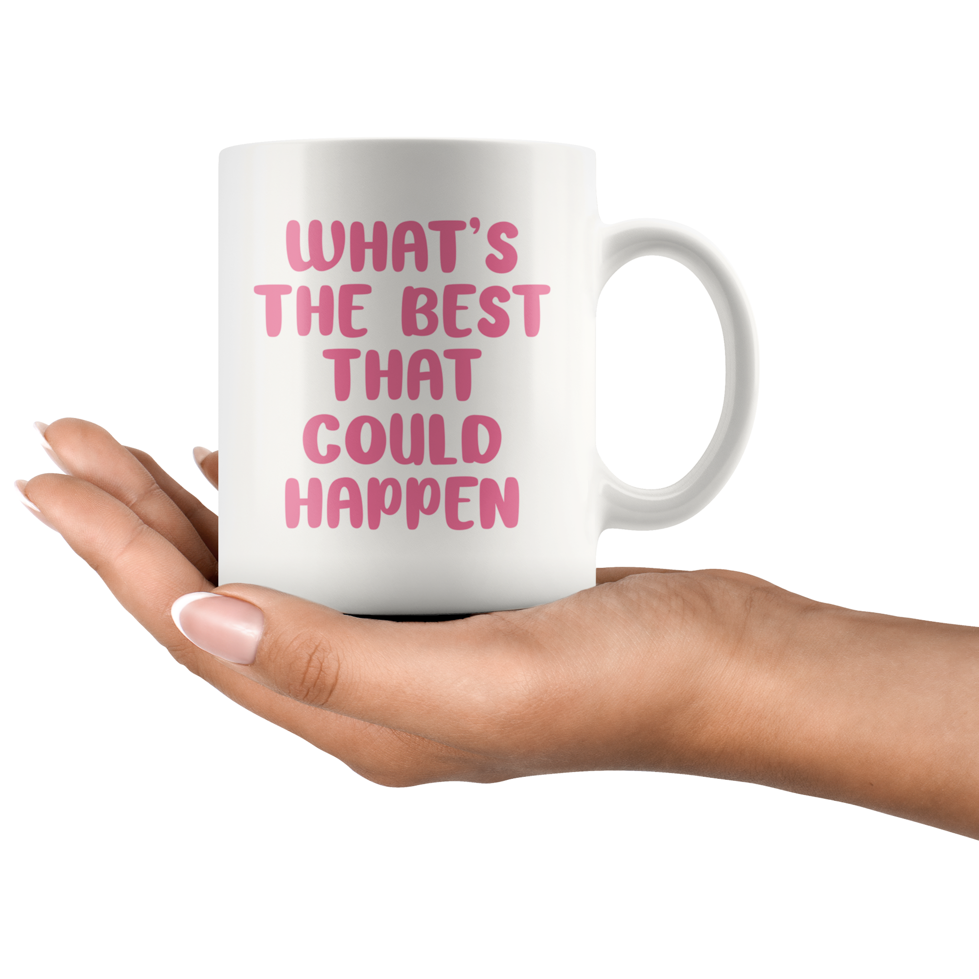 The Best That Could Happen Coffee Mug The Best That Could Happen Coffee Mug