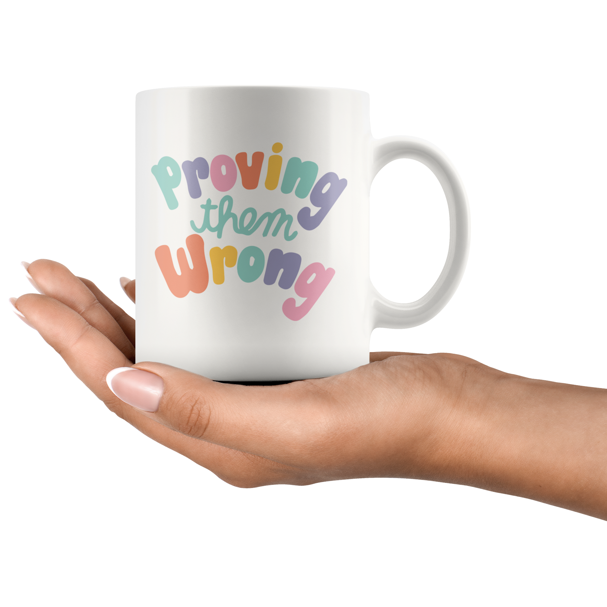 Proving Them Wrong Coffee Mug Proving Them Wrong Coffee Mug
