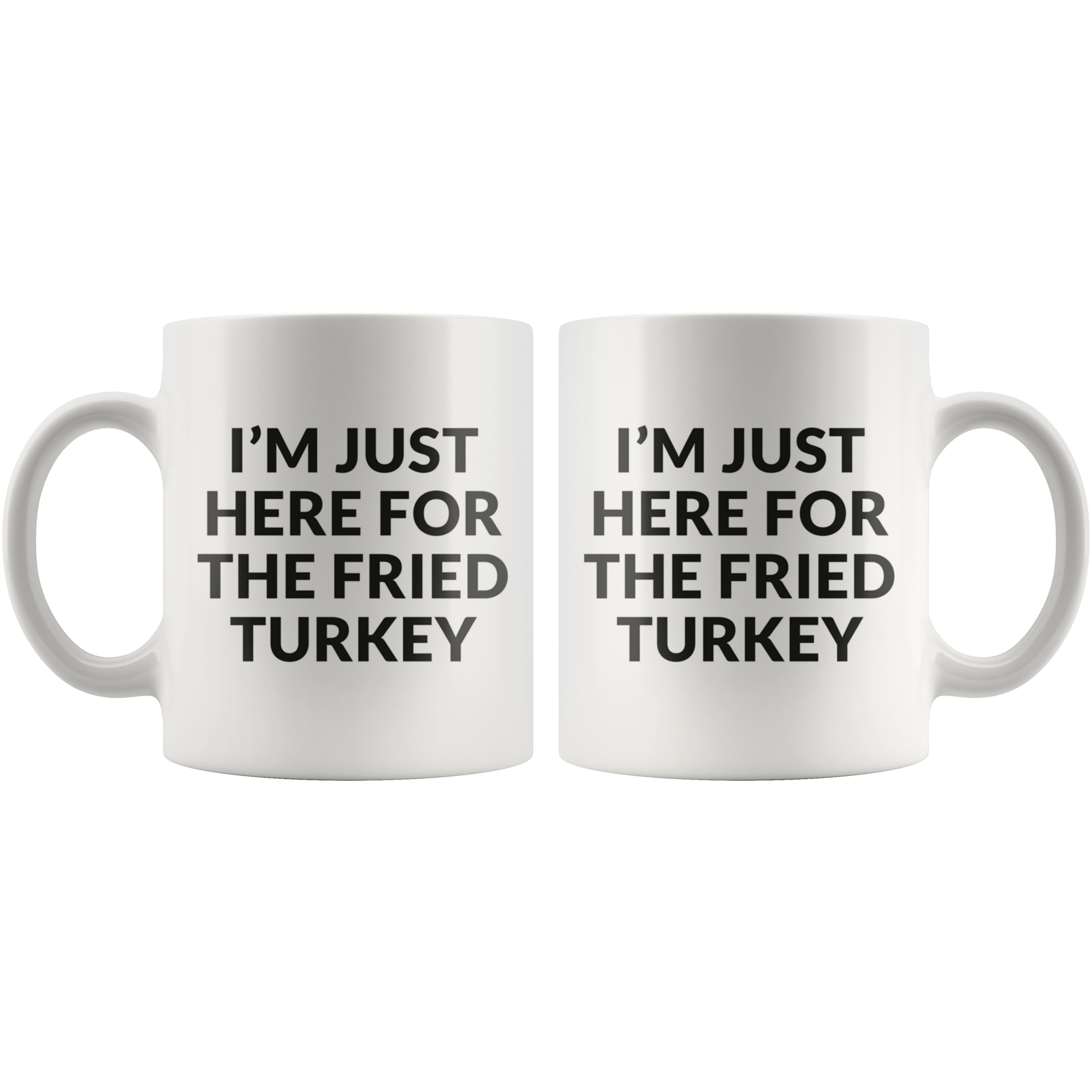 Here For The Fried Turkey Coffee Mug Here For The Fried Turkey Coffee Mug