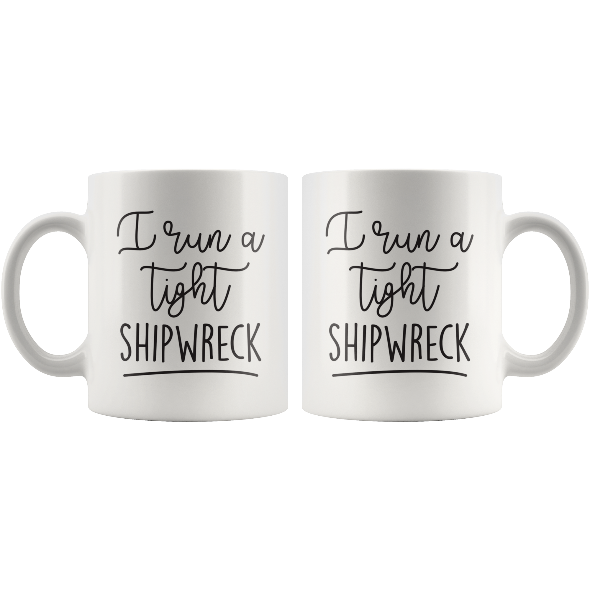 Run A Tight Shipwreck Coffee Mug Run A Tight Shipwreck Coffee Mug
