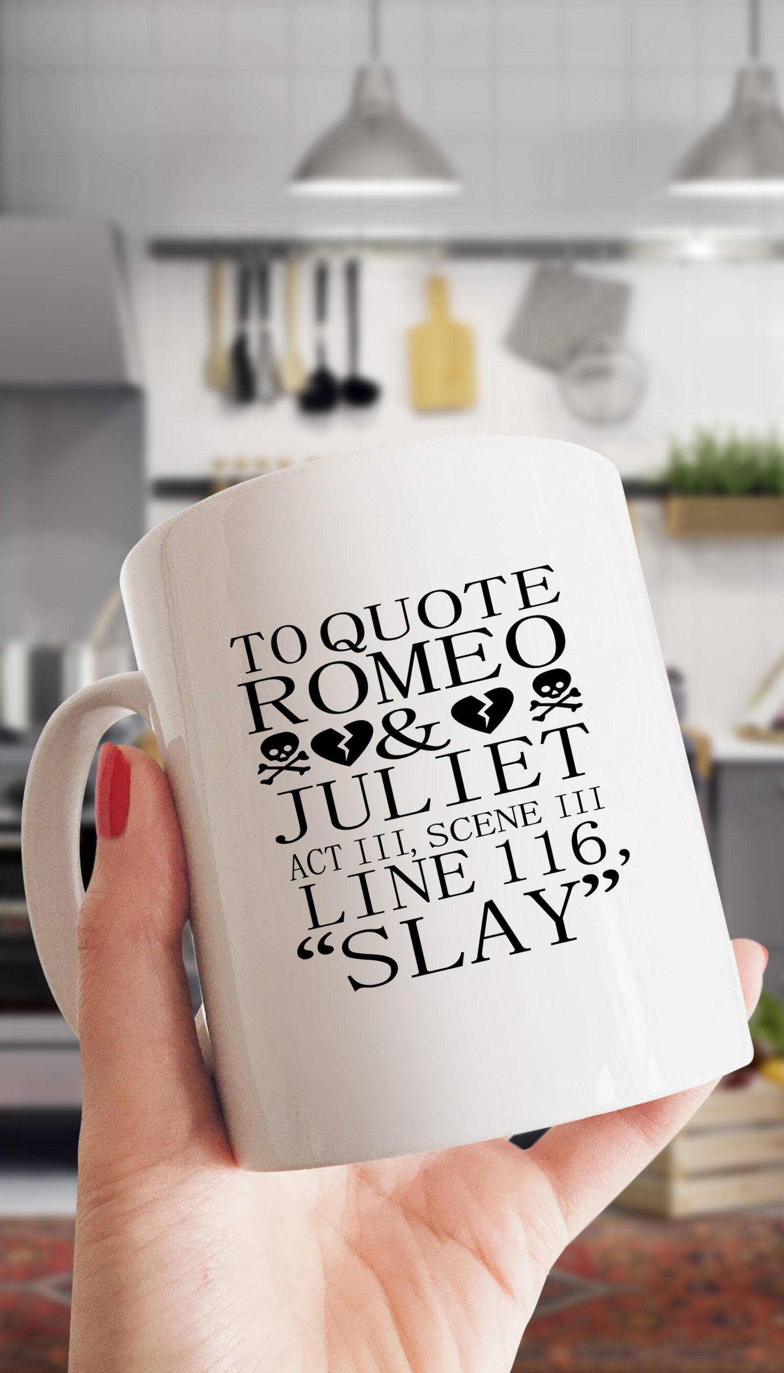 To Quote Romeo & Juliet Slay Mug To Quote Romeo & Juliet Slay White Mug | Sarcastic ME