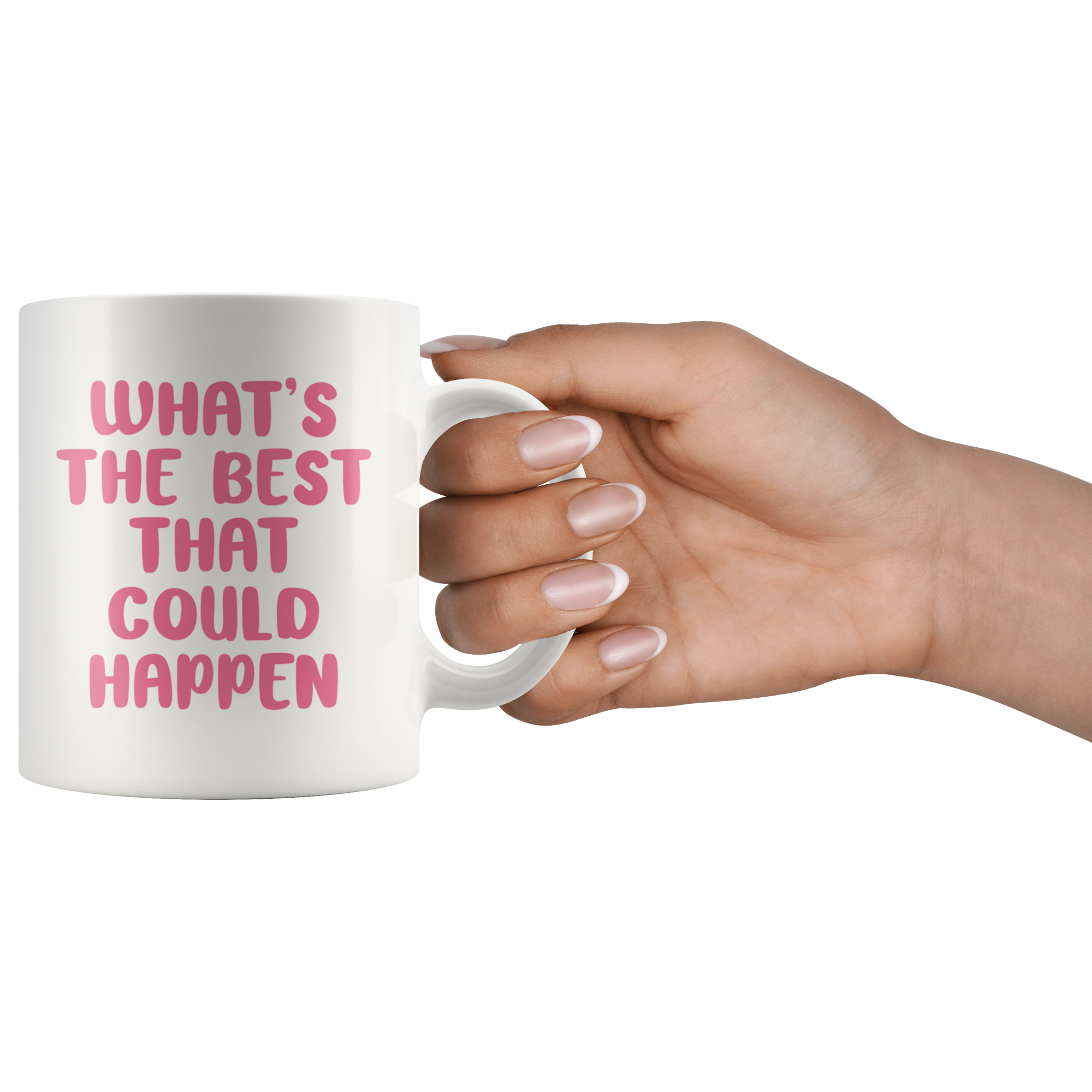 The Best That Could Happen Coffee Mug The Best That Could Happen Coffee Mug