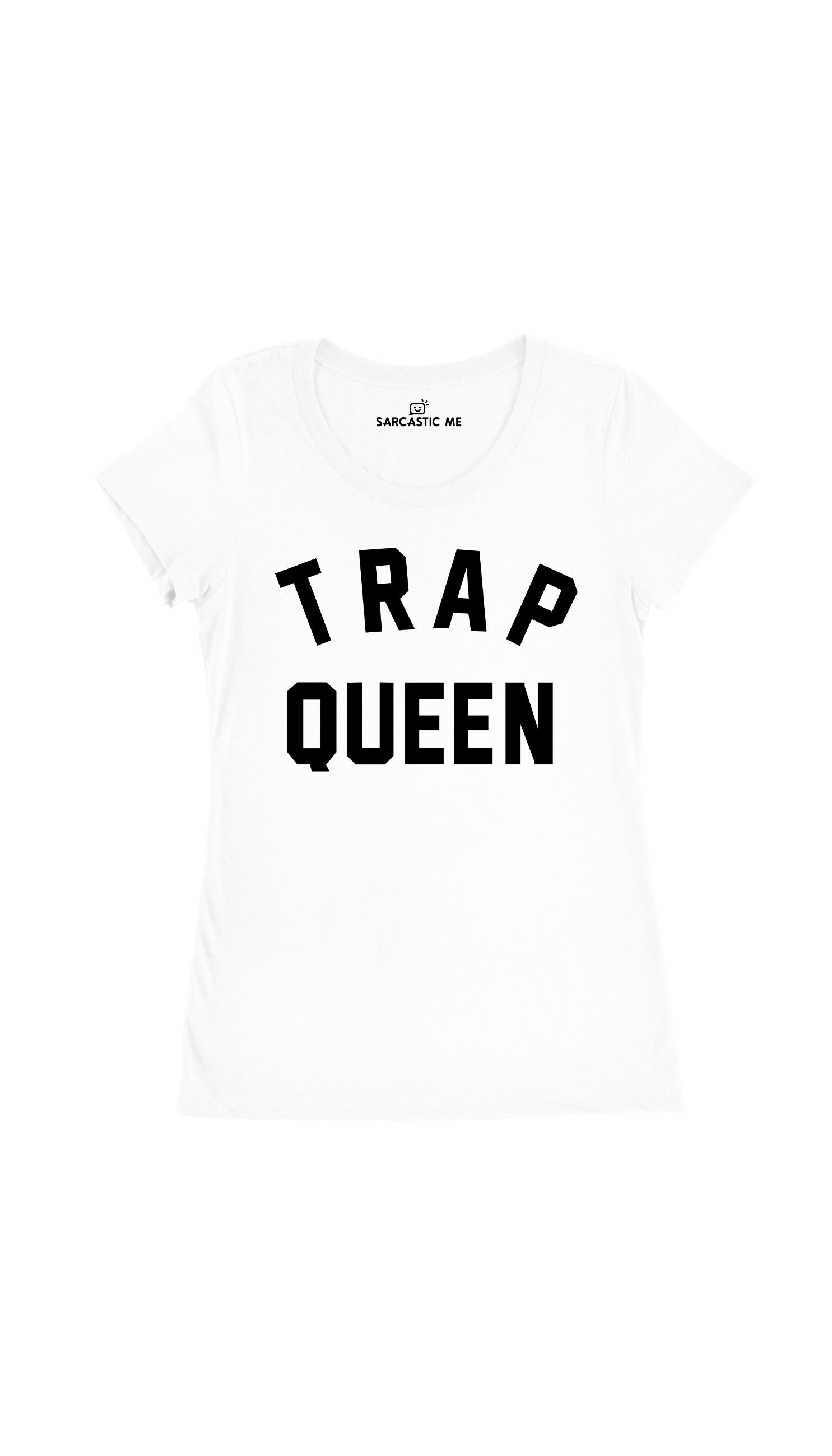 Trap Queen Women's T-Shirt Trap Queen White Women's T-Shirt | Sarcastic Me