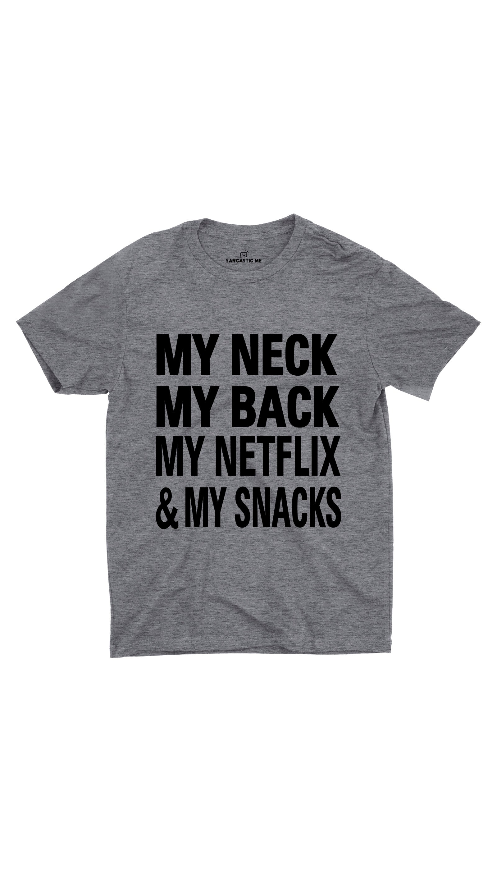 My Neck My Back My Netflix And My Snacks Unisex T-shirt My Neck My Back My Netflix And My Snacks Gray Unisex T-shirt | Sarcastic ME