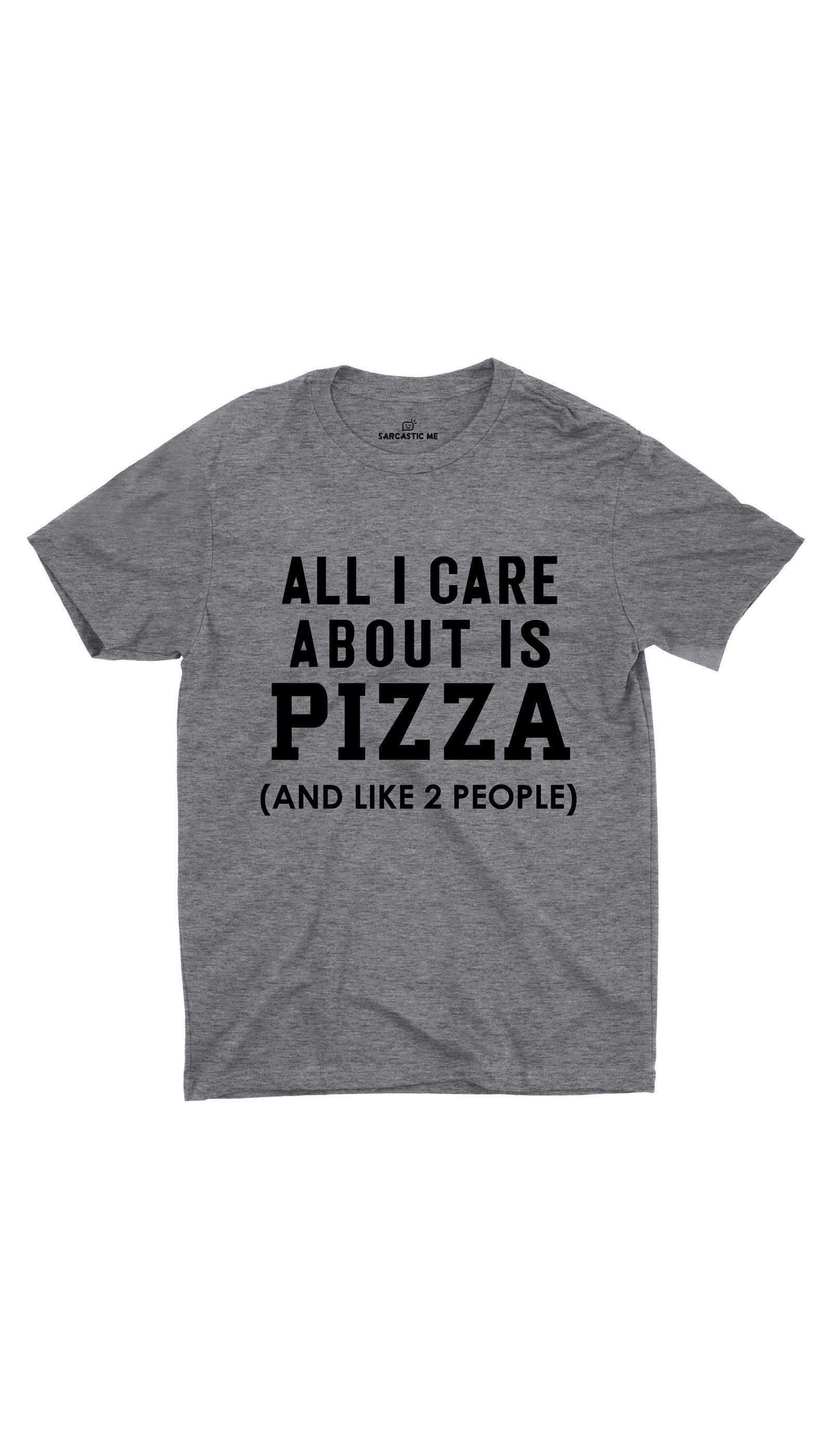 All I Care About Is Pizza Unisex T-shirt All I Care About Is Pizza Gray Unisex T-shirt | Sarcastic ME