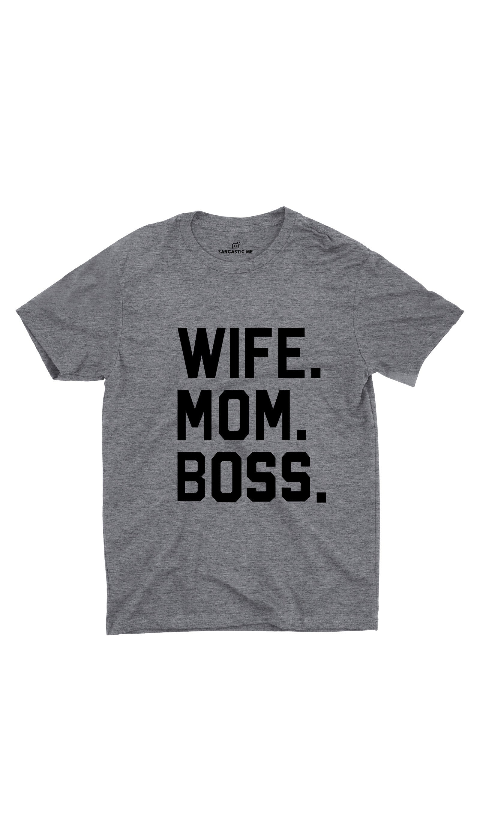 Wife Mom Boss Unisex T-shirt Wife Mom Boss Gray Unisex T-shirt | Sarcastic ME