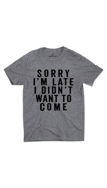 Sorry I'm Late Unisex T-shirt
