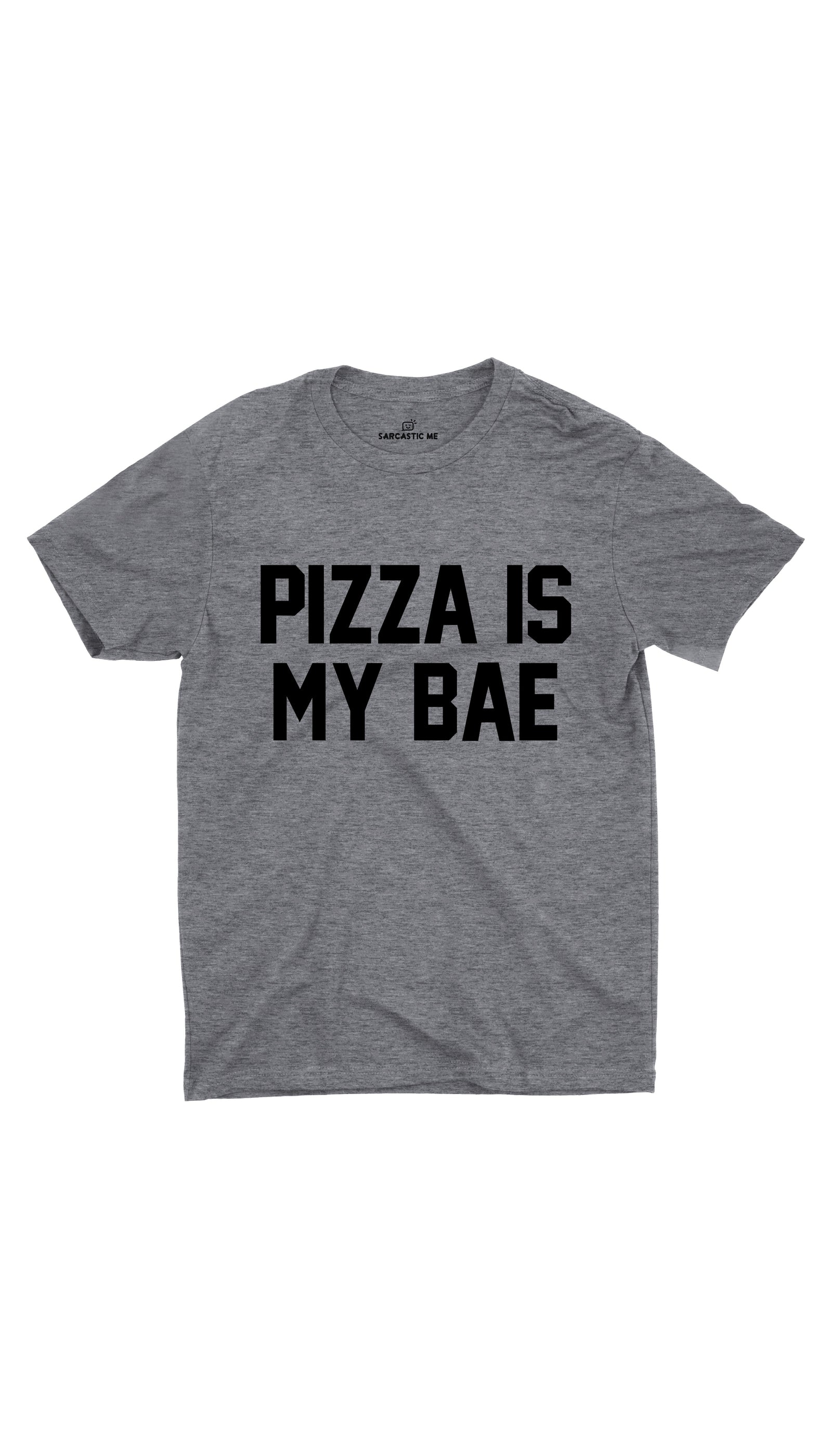 Pizza Is My Bae Unisex T-shirt Pizza Is My Bae Gray Unisex T-shirt | Sarcastic ME
