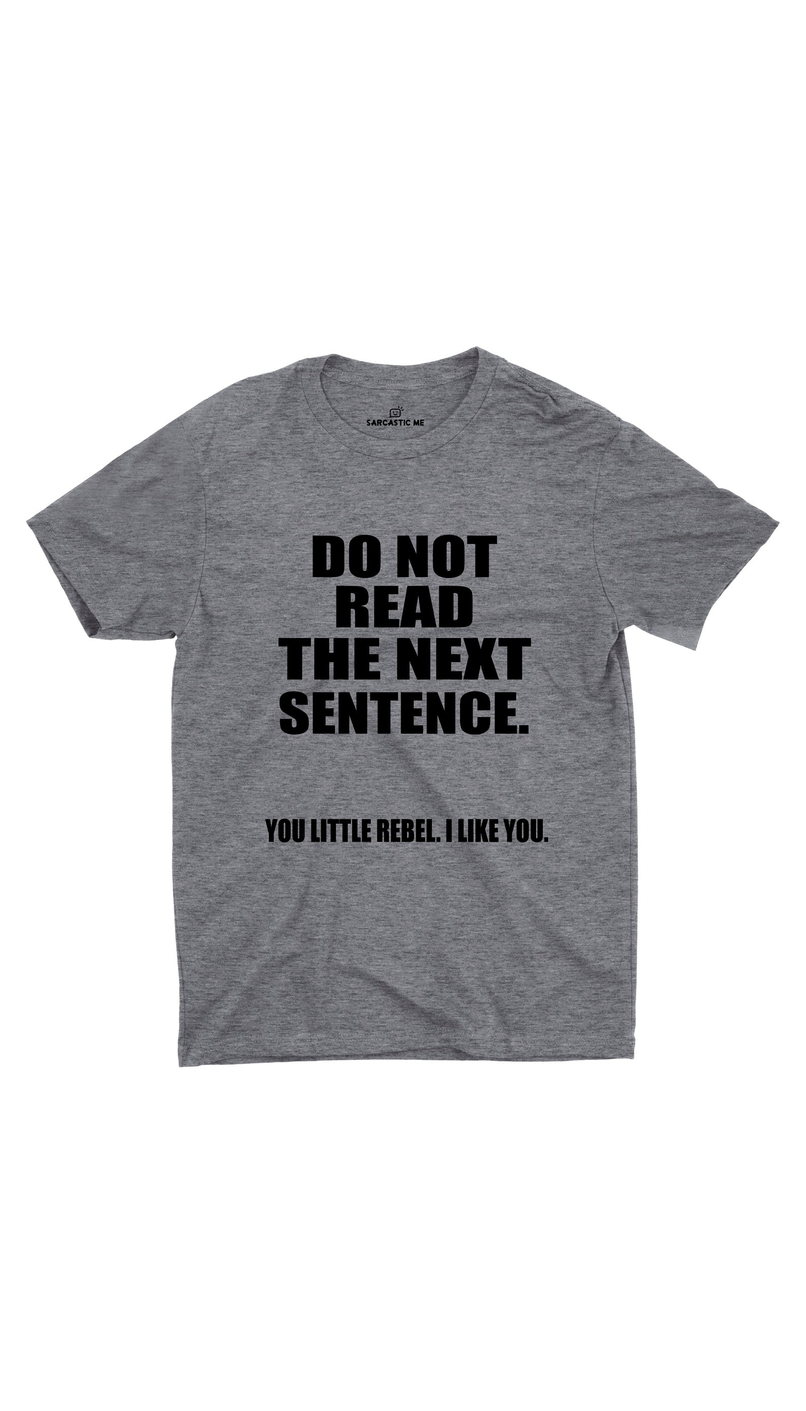 Do Not Read The Next Sentence Unisex T-Shirt Do Not Read The Next Sentence  Gray Unisex T-Shirt | Sarcastic ME