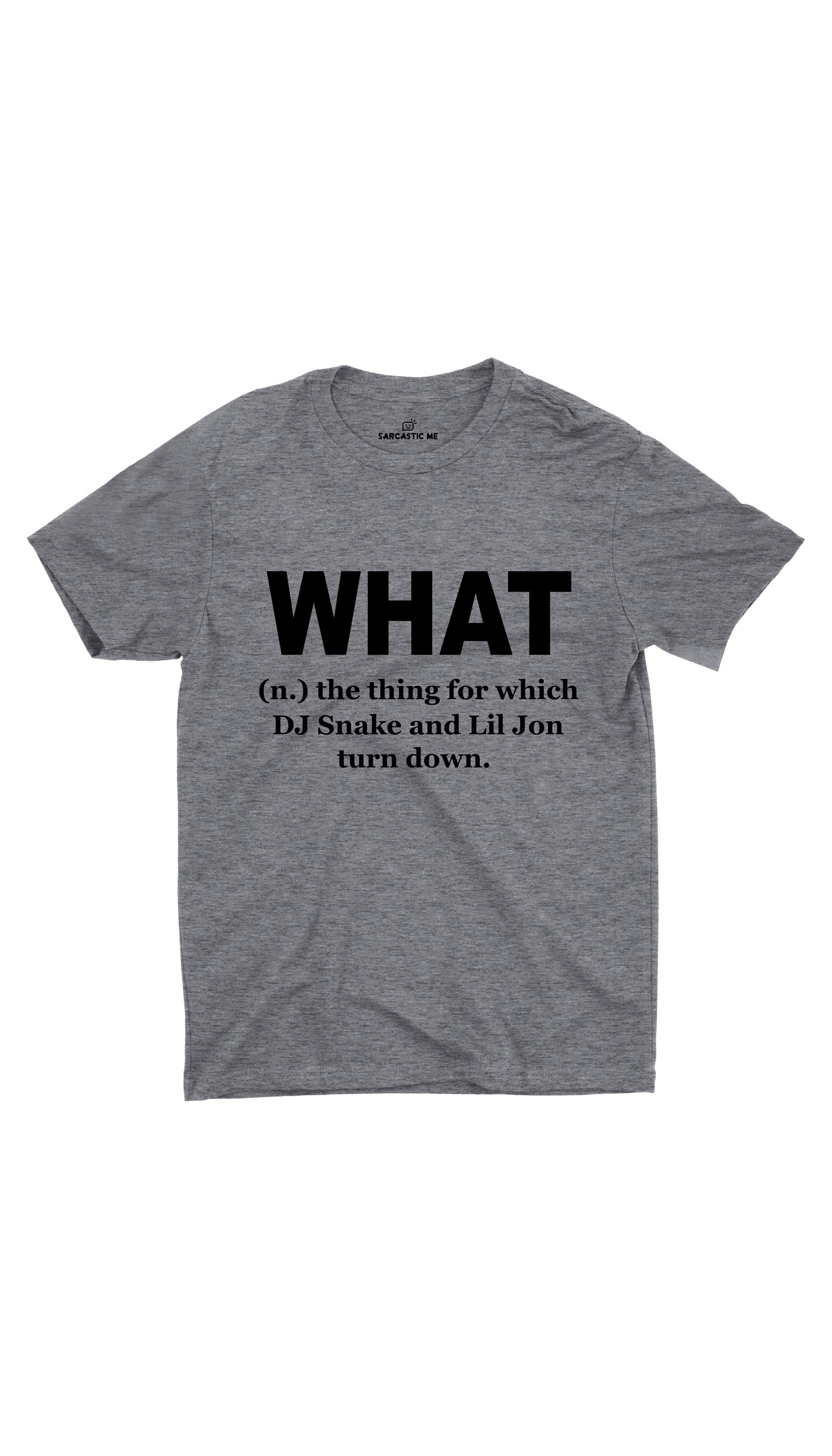 What DJ Snake And Lil Jon Turn Down Unisex T-shirt What DJ Snake And Lil Jon Turn Down Gray Unisex T-shirt | Sarcastic ME