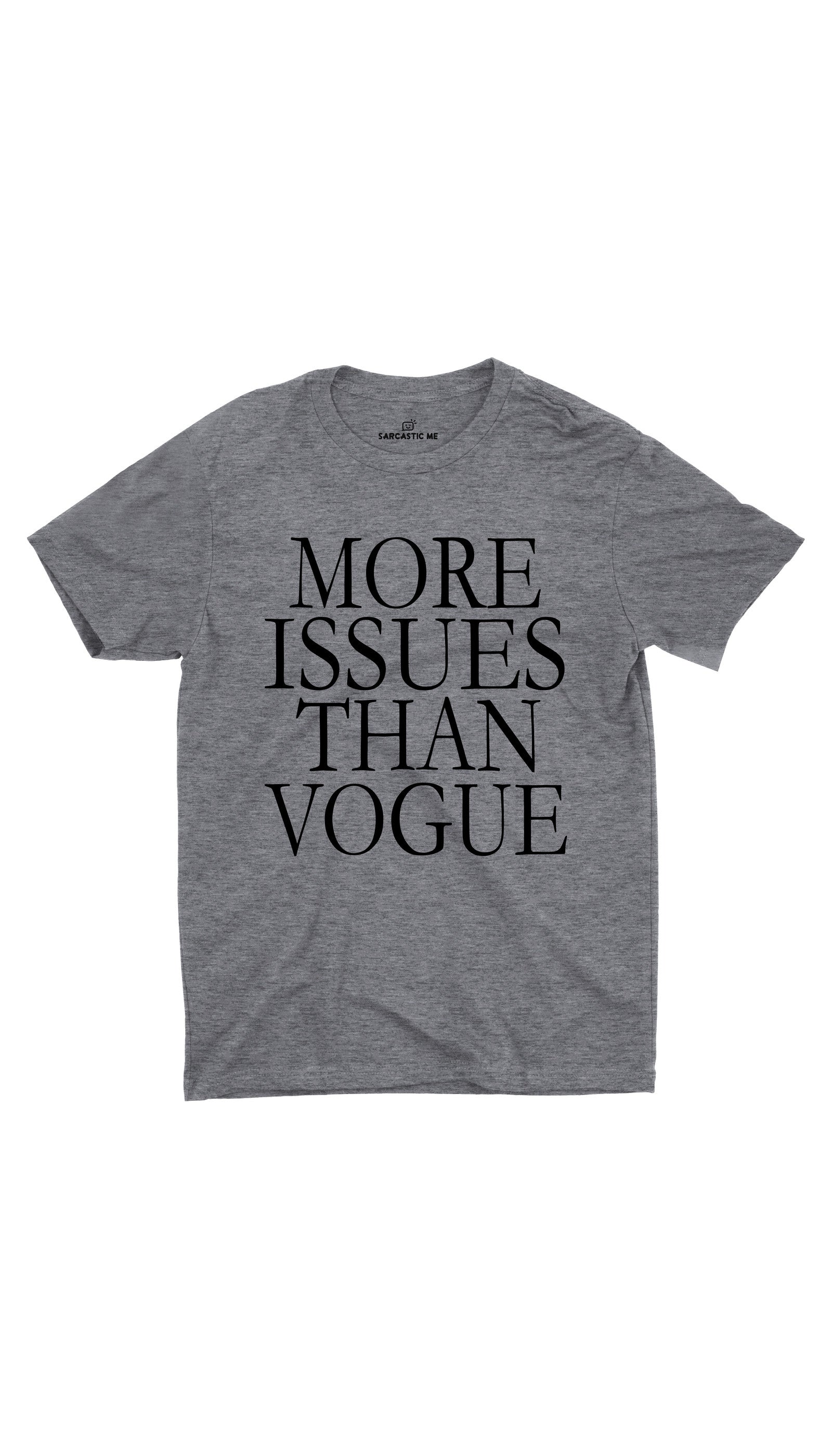 More Issues Than Vogue Unisex T-shirt More Issues Than Vogue Gray Unisex T-shirt | Sarcastic ME