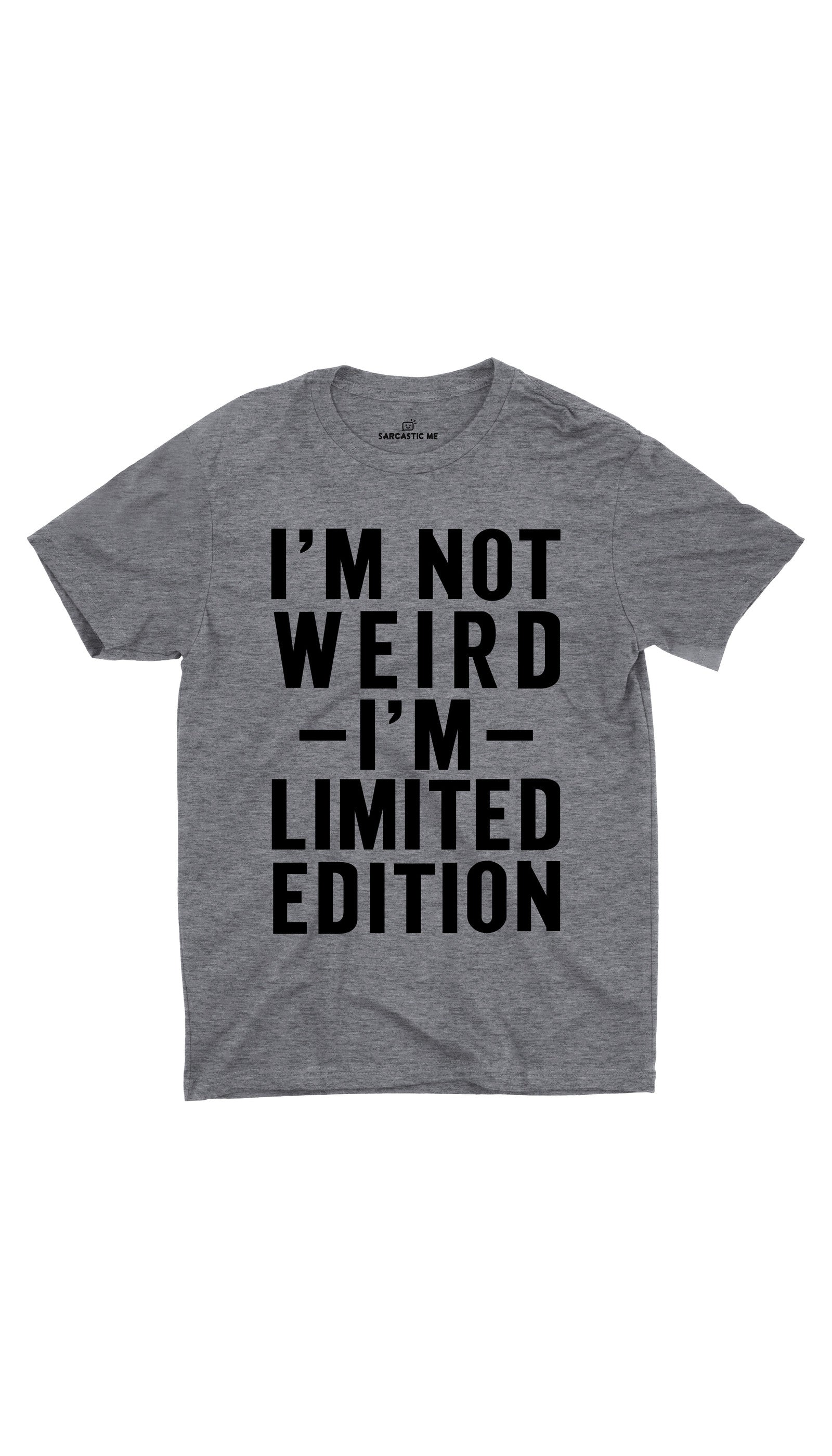 I'm Not Weird I'm Limited Edition Unisex T-shirt I'm Not Weird I'm Limited Edition Gray Unisex T-shirt | Sarcastic ME