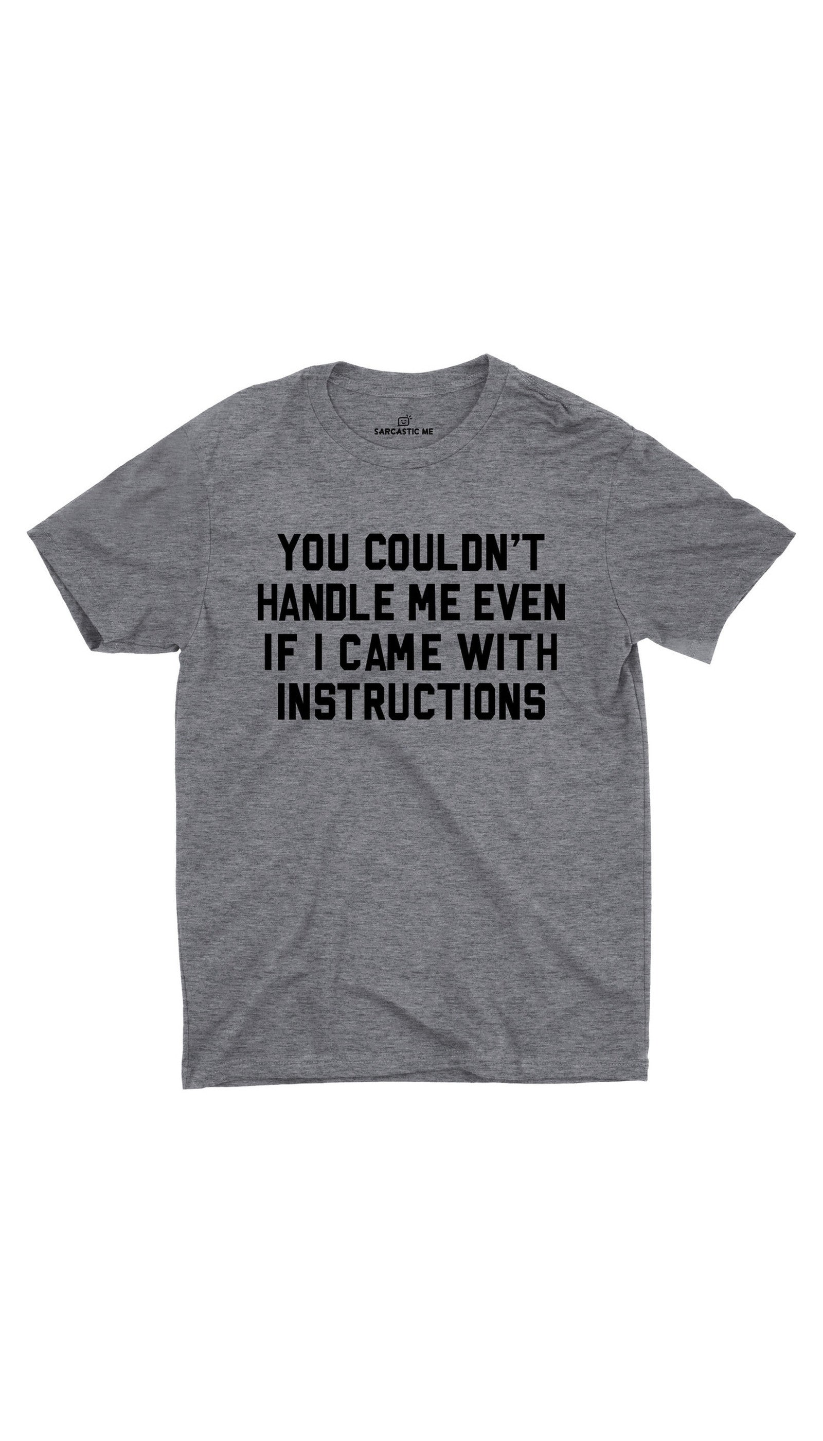 You Couldn't Handle Me Unisex T-shirt You Couldn't Handle Me Gray Unisex T-shirt | Sarcastic ME