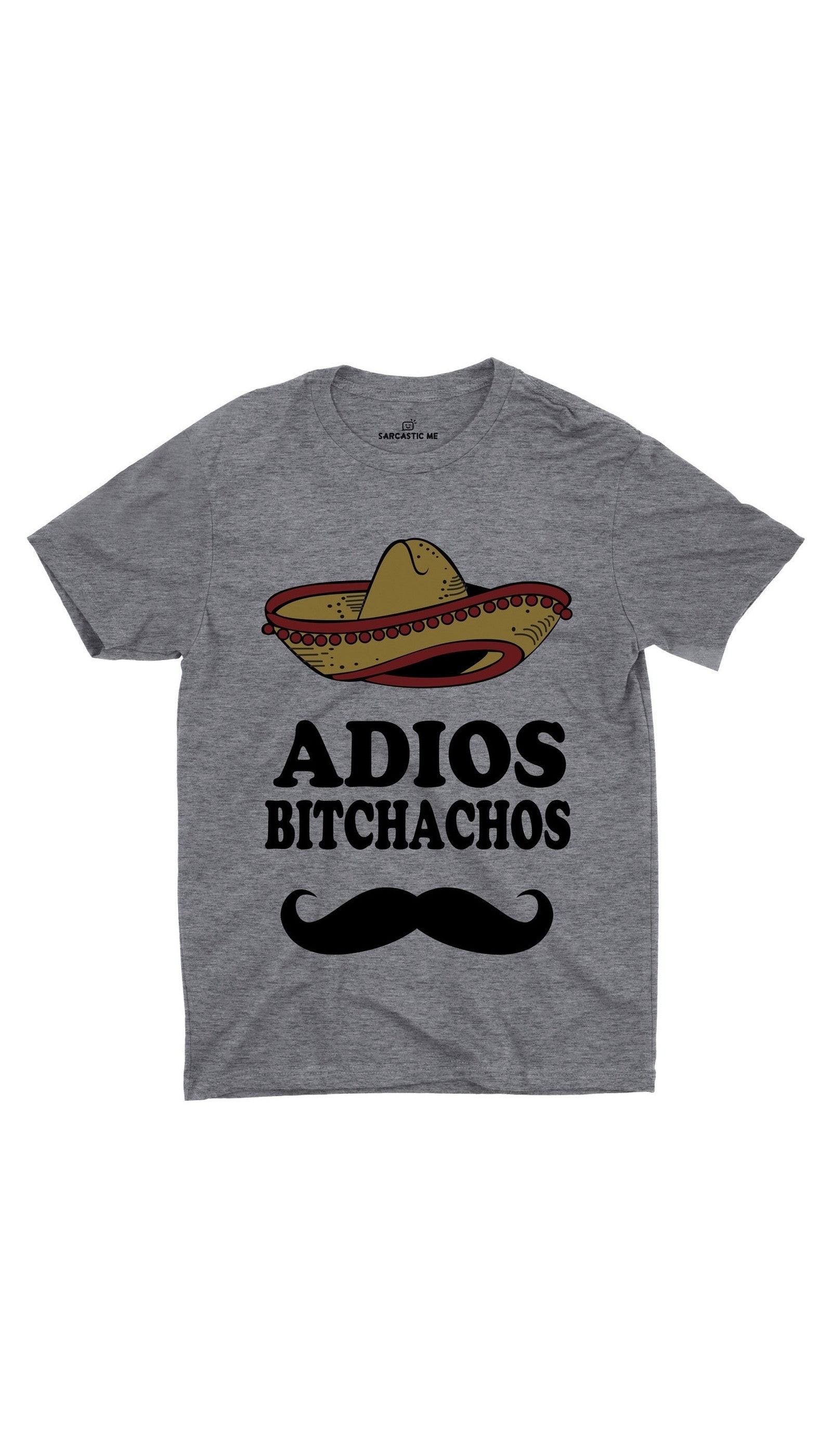 Adios Bitchachos Unisex T-shirt Adios Bitchachos Gray Unisex T-shirt | Sarcastic ME