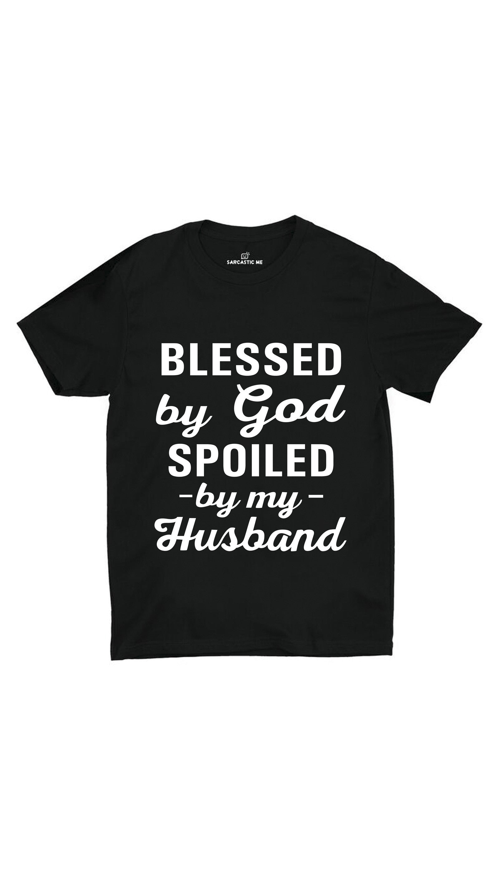 Blessed By God Spoiled By My Husband Unisex T-shirt Blessed By God Spoiled By My Husband Black Unisex T-shirt | Sarcastic ME