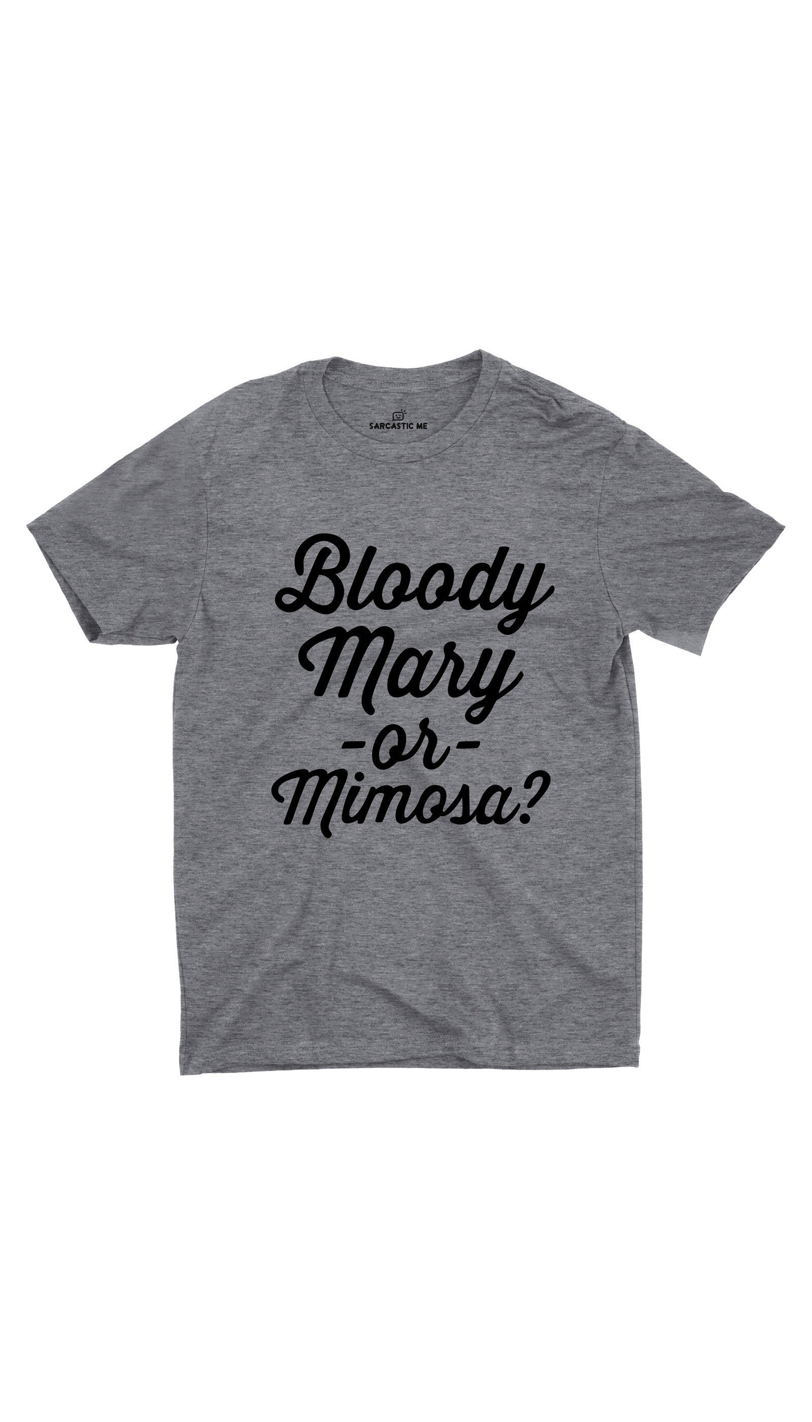 Bloody Mary Or Mimosa? Unisex T-shirt Bloody Mary Or Mimosa Gray Unisex T-shirt | Sarcastic ME