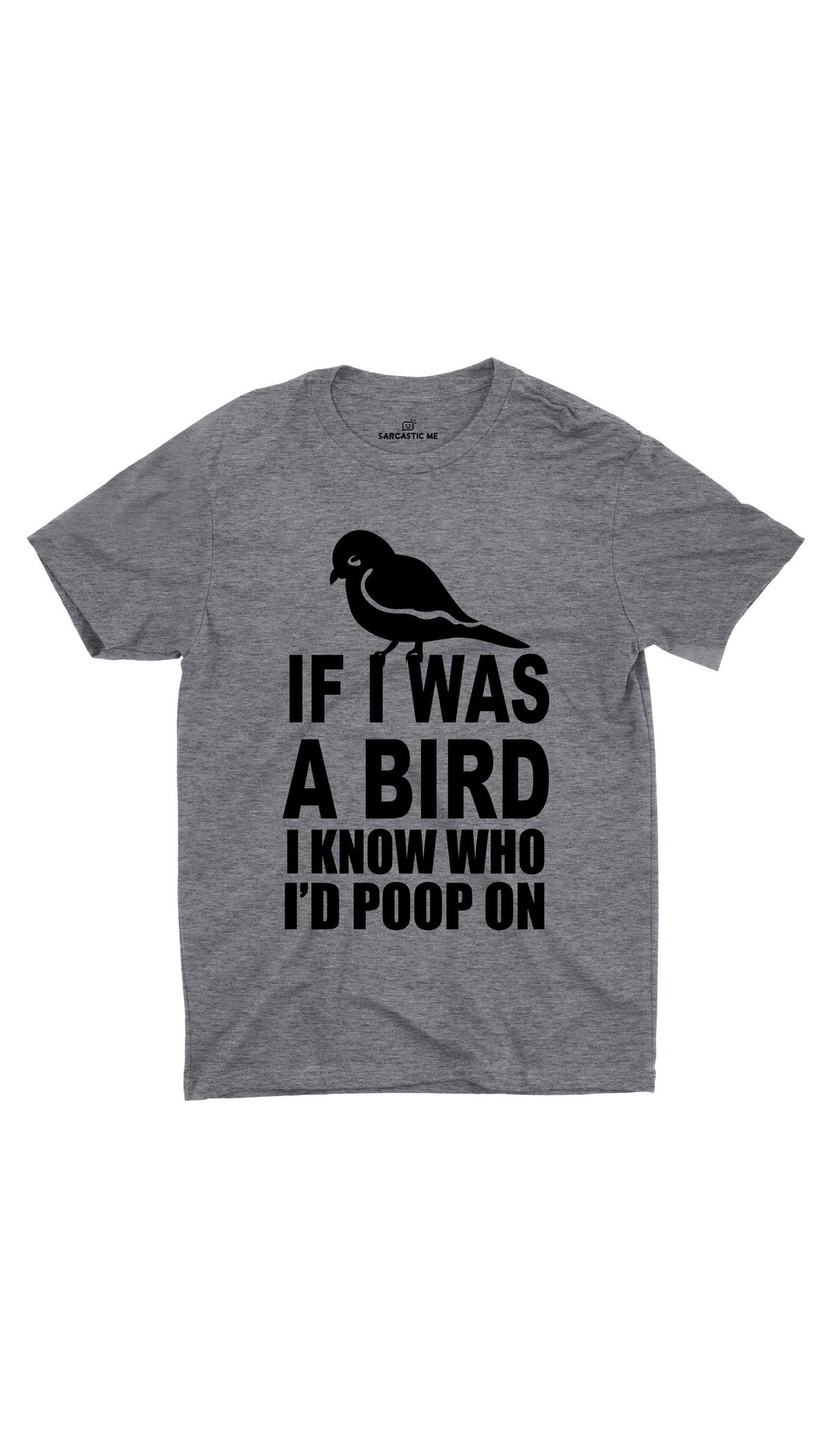 If I Was A Bird Unisex T-shirt If I Was A Bird Gray Unisex T-shirt | Sarcastic ME