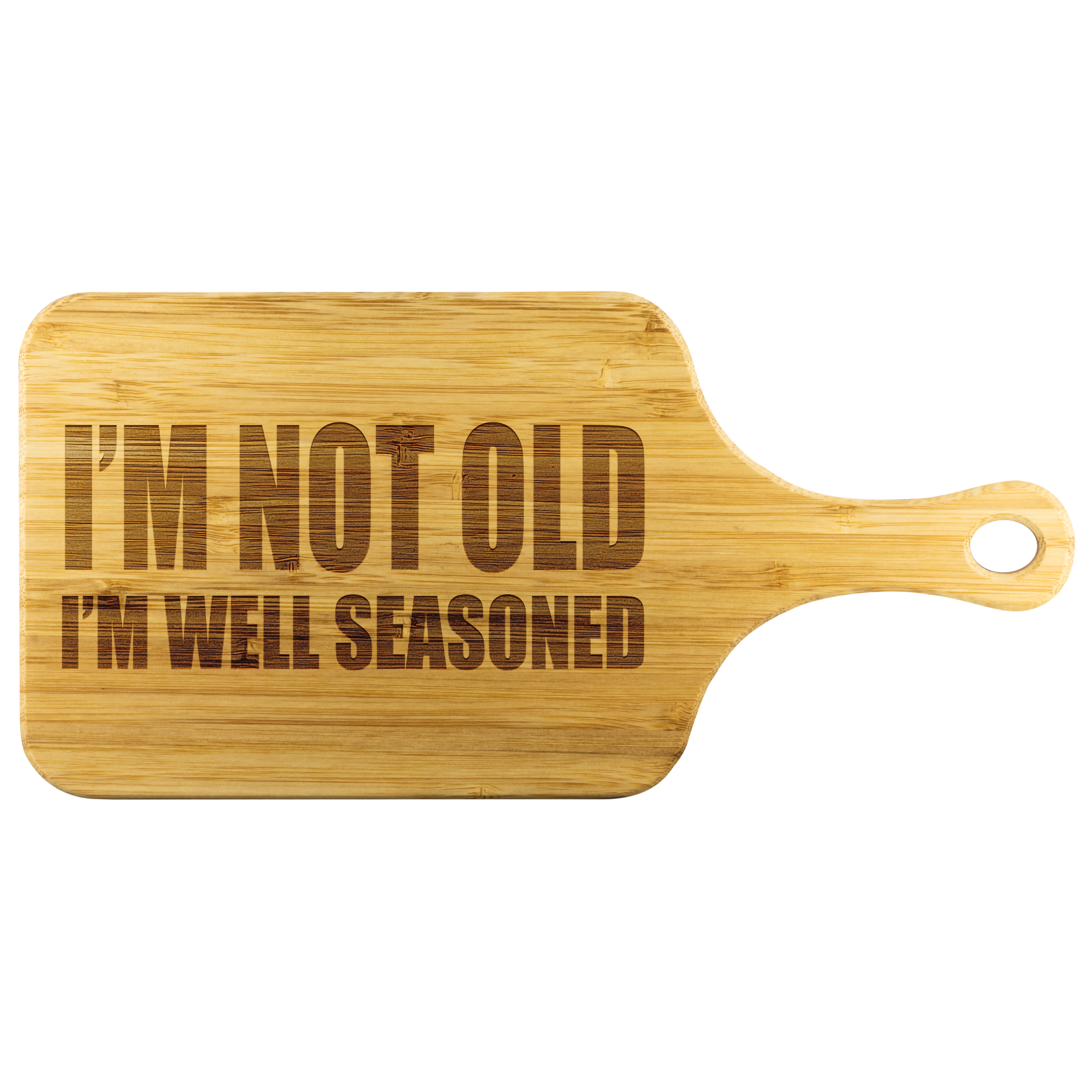 I'm Not Old I'm Well Seasoned Funny Wood Cutting Board I'm Not Old I'm Well Seasoned Funny Wood Cutting Board | Sarcastic Me