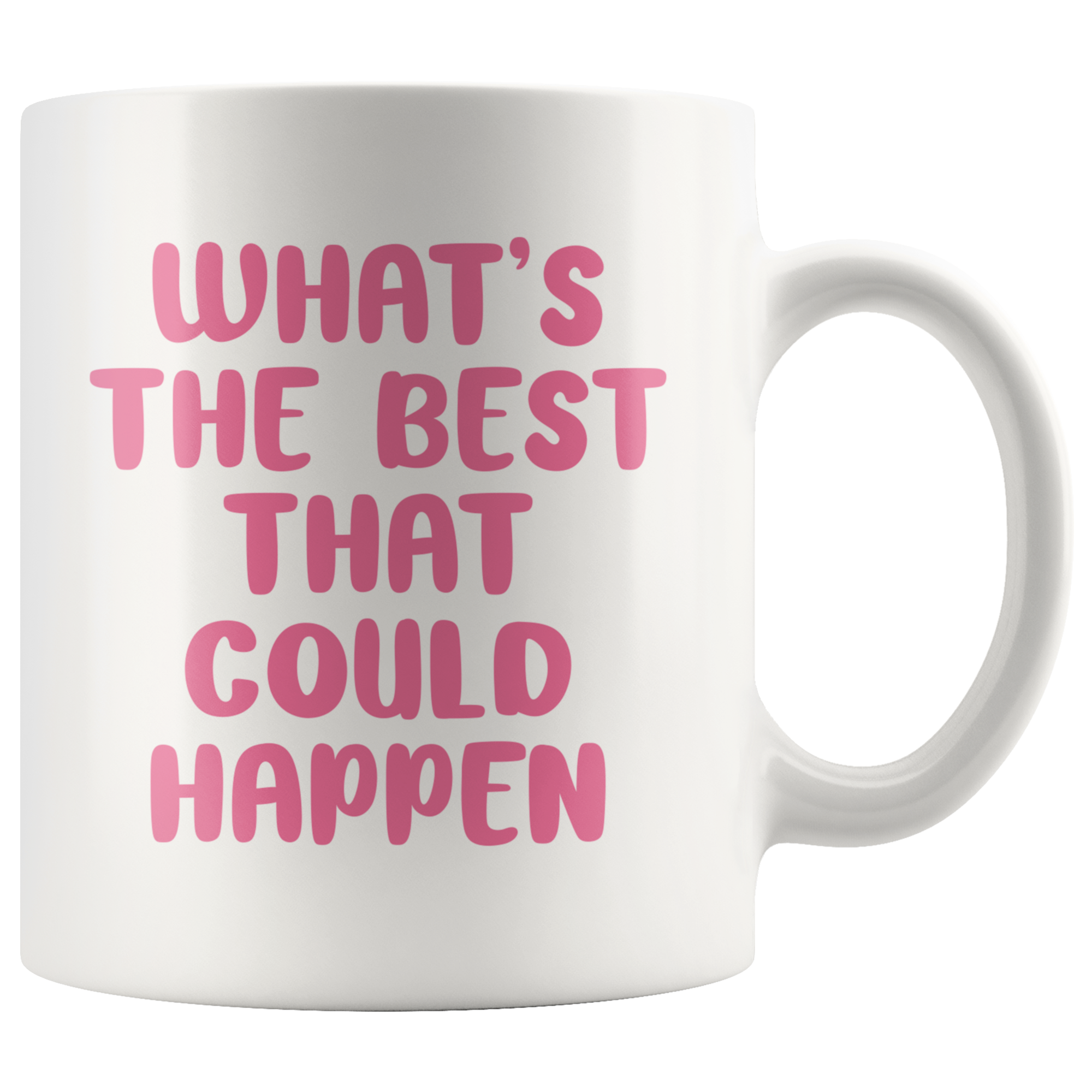 The Best That Could Happen Coffee Mug The Best That Could Happen Coffee Mug