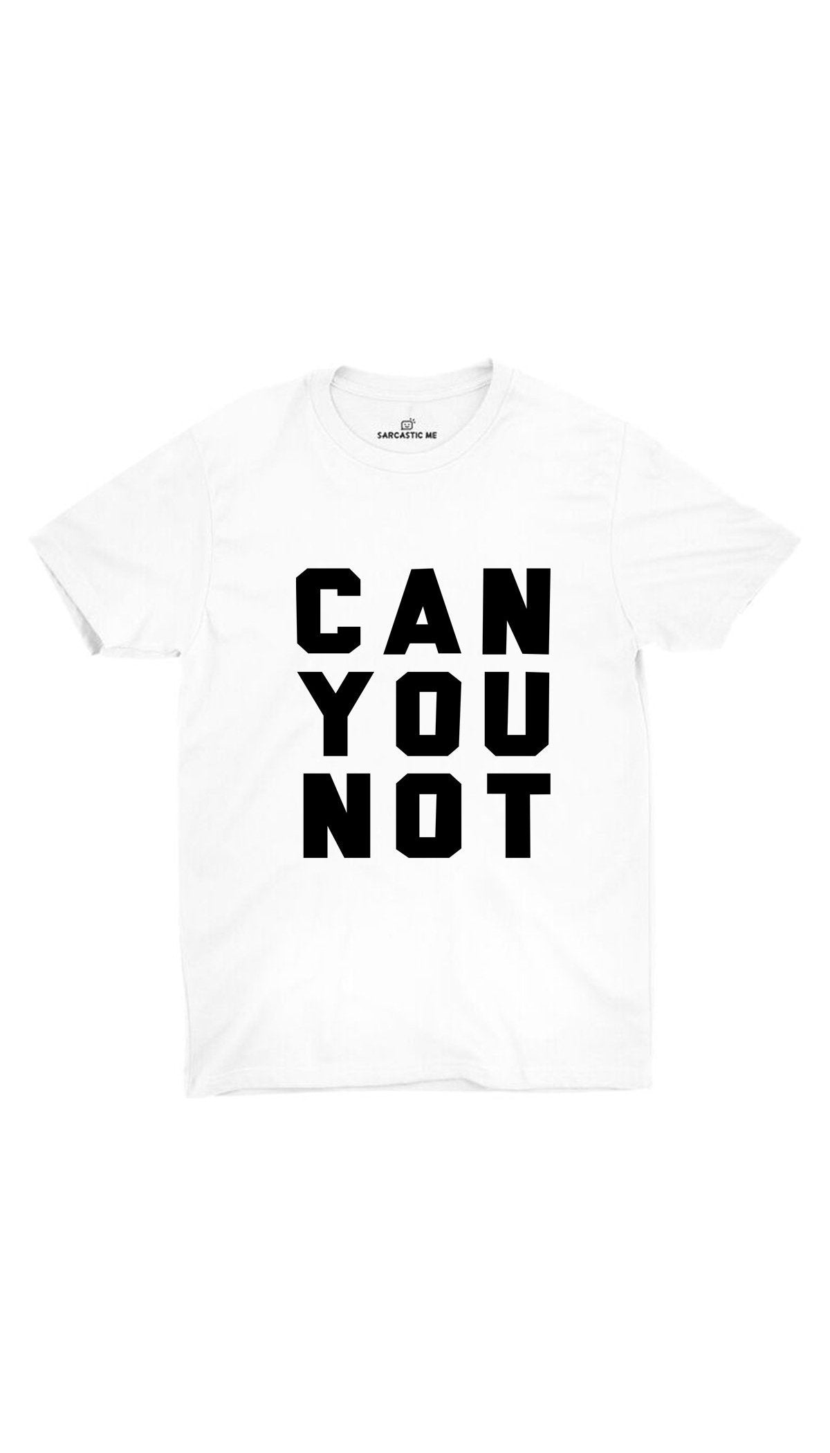 Can You Not Unisex T-Shirt Can You Not White Unisex T-Shirt | Sarcastic ME