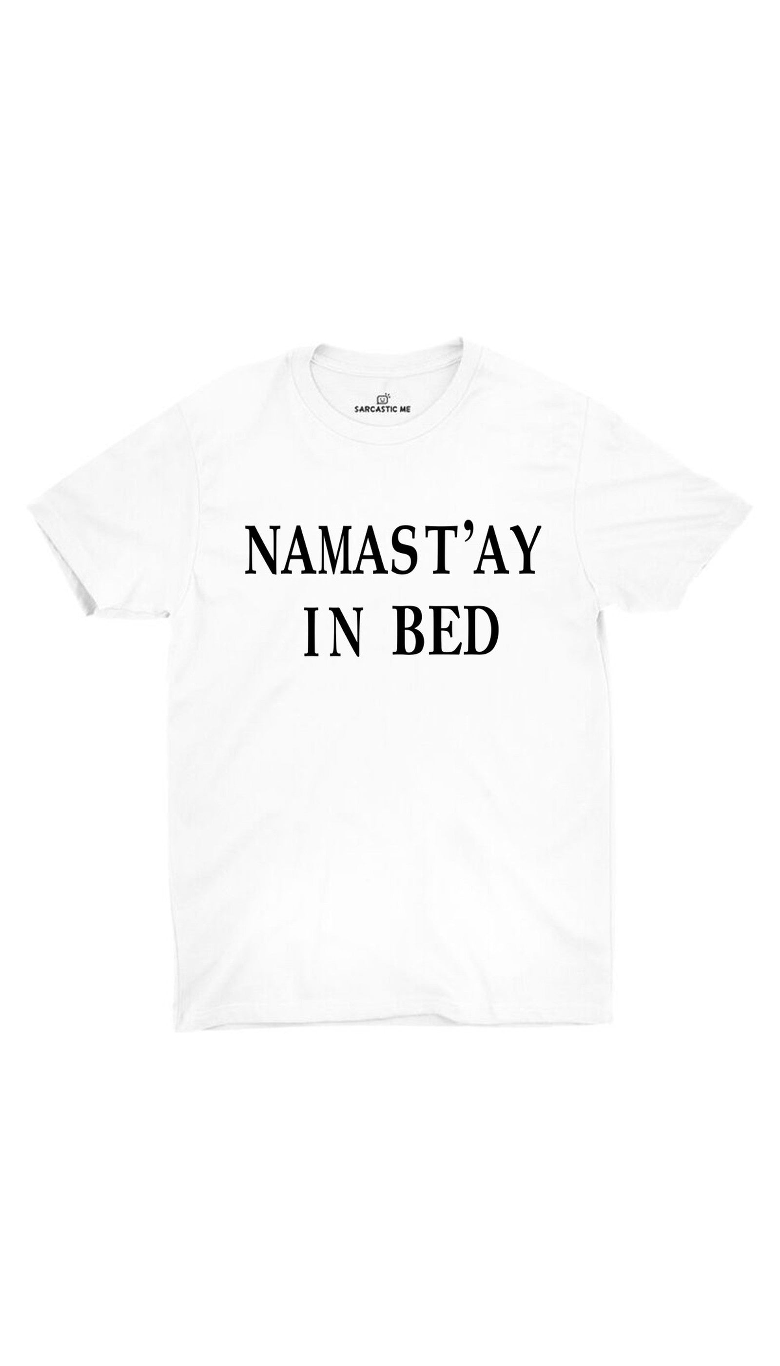 Namast'ay In Bed Unisex T-shirt Namast'ay In Bed White Unisex T-shirt | Sarcastic ME