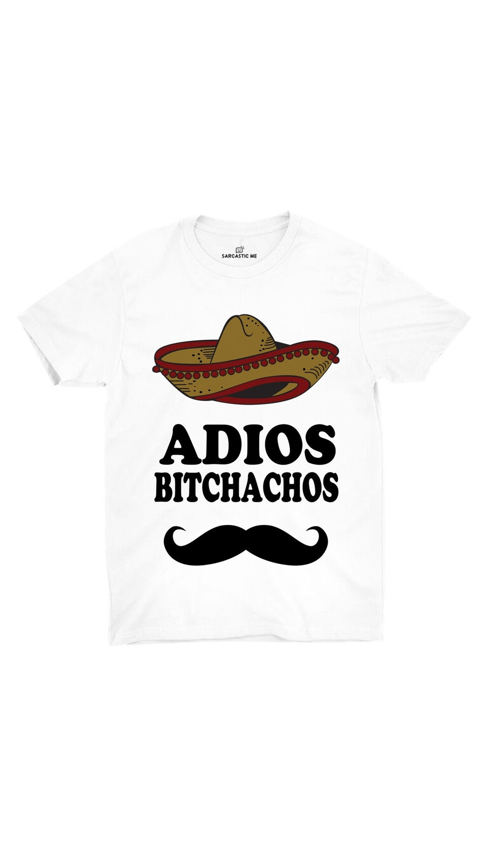 Adios Bitchachos Unisex T-shirt Adios Bitchachos White Unisex T-shirt | Sarcastic ME
