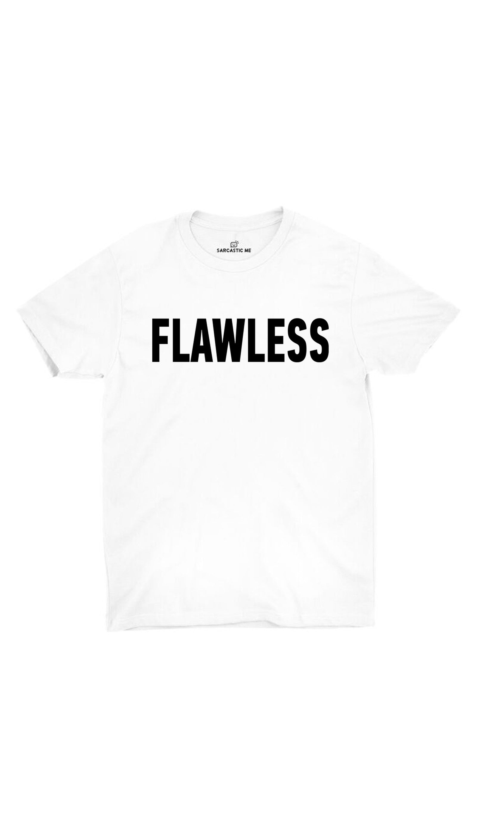 Flawless Unisex T-shirt Flawless White Unisex T-shirt | Sarcastic ME