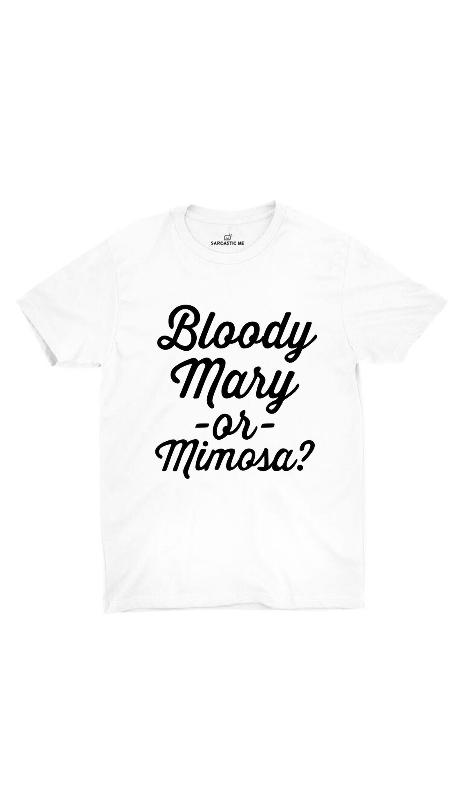 Bloody Mary Or Mimosa? Unisex T-shirt Bloody Mary Or Mimosa White Unisex T-shirt | Sarcastic ME