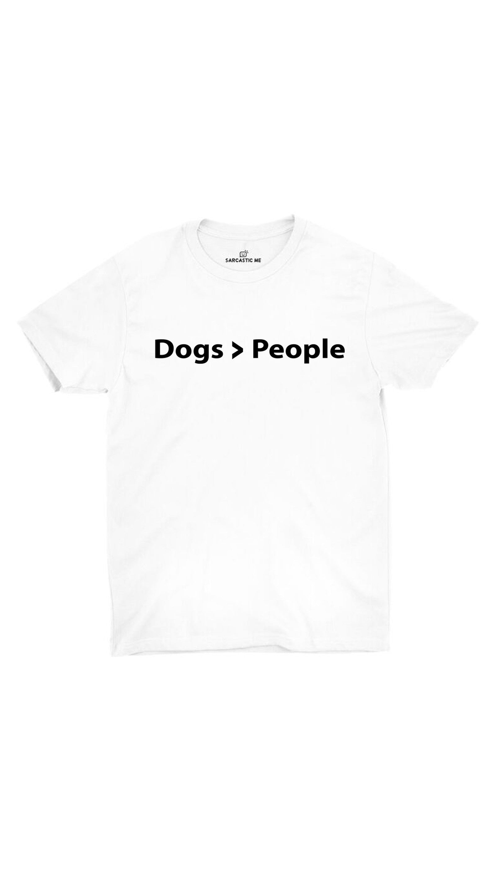 Dogs > People Unisex T-shirt Dogs > People White Unisex T-shirt | Sarcastic ME