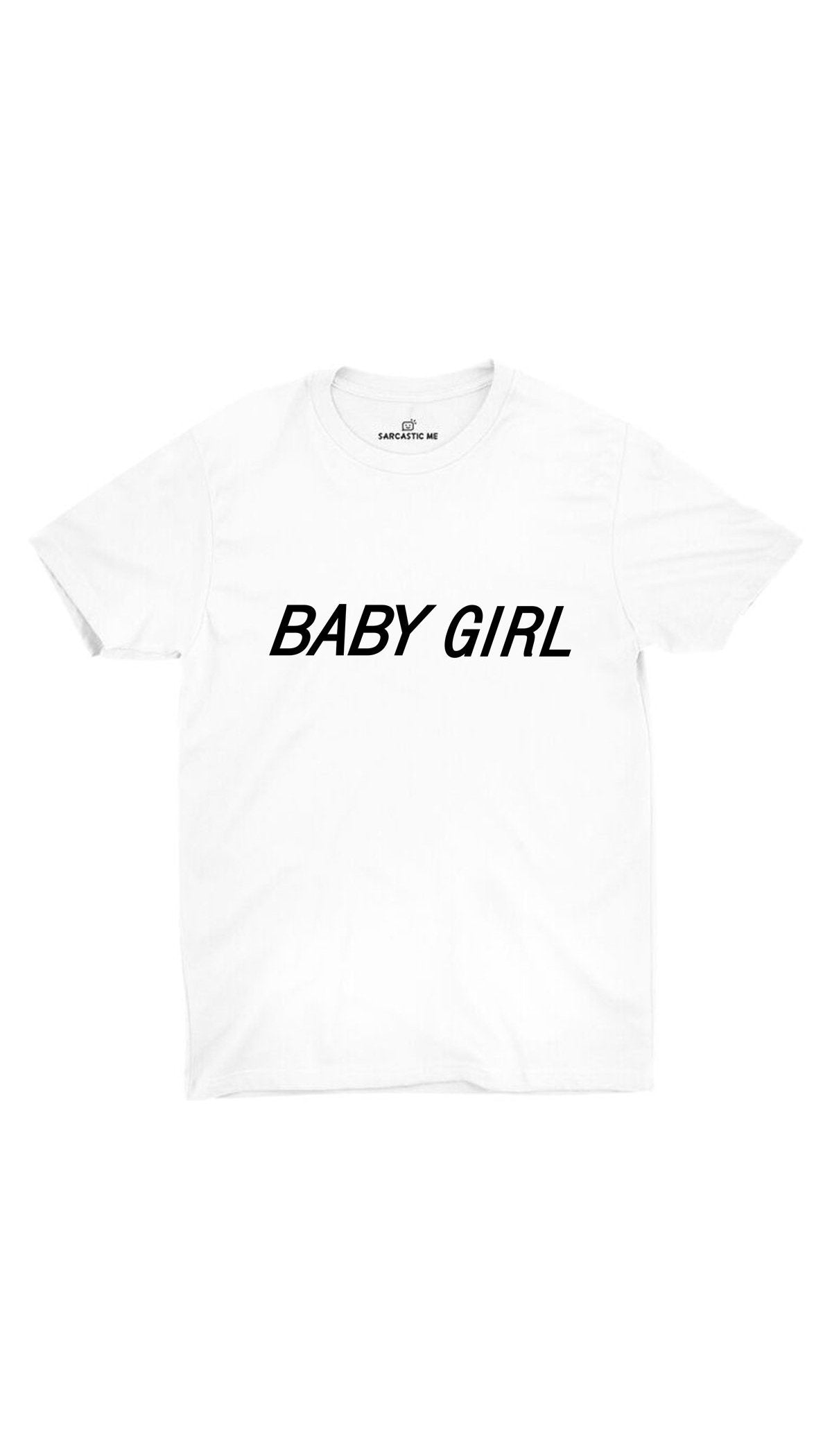 Baby Girl Unisex T-shirt Baby Girl Unisex White T-shirt | Sarcastic ME