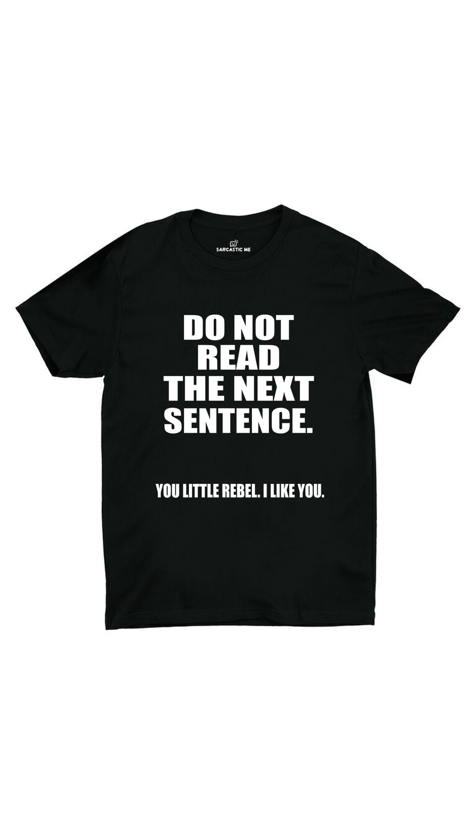 Do Not Read The Next Sentence Unisex T-Shirt Do Not Read The Next Sentence Black Unisex T-Shirt | Sarcastic ME