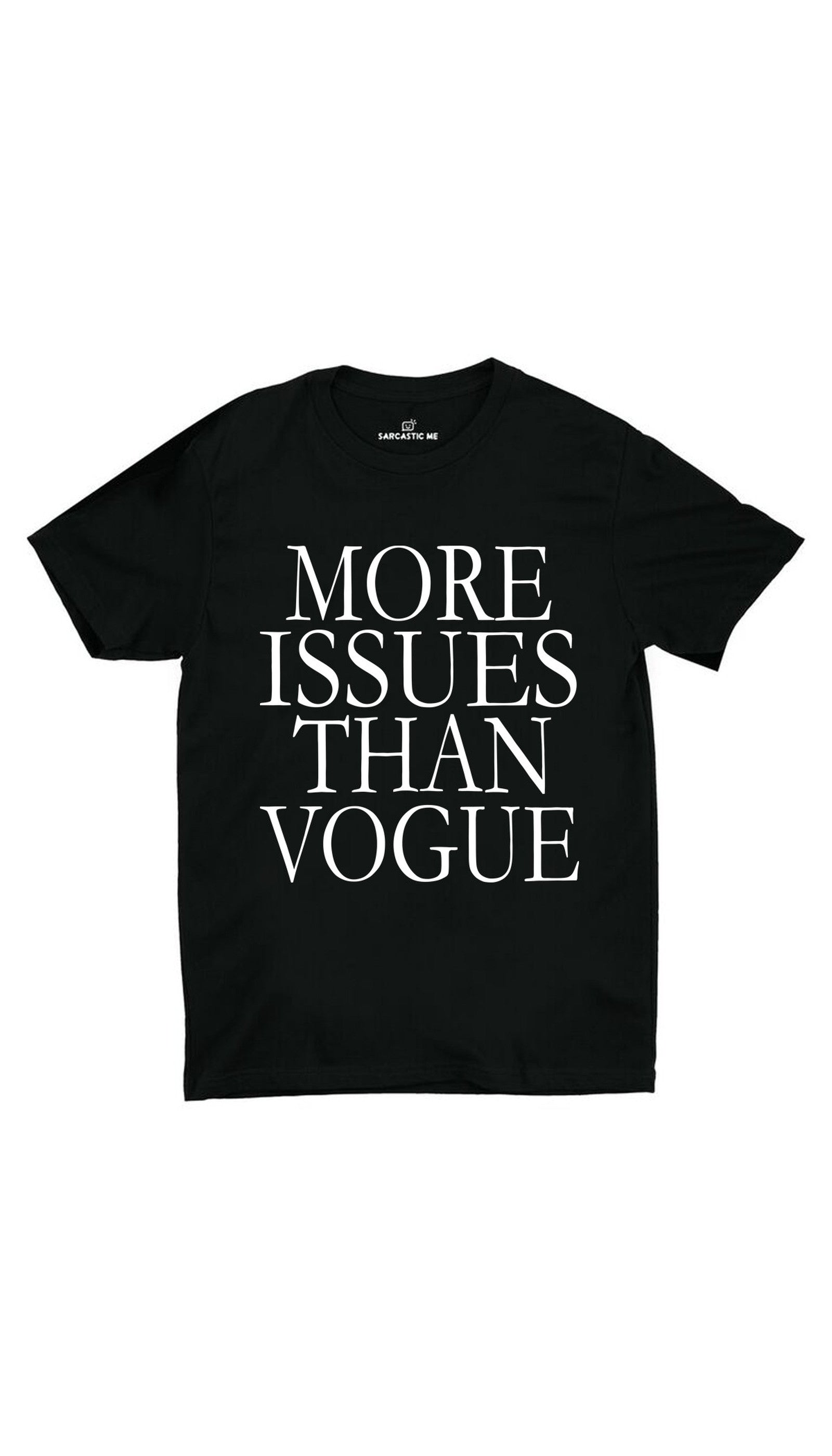More Issues Than Vogue Unisex T-shirt More Issues Than Vogue Black Unisex T-shirt | Sarcastic ME