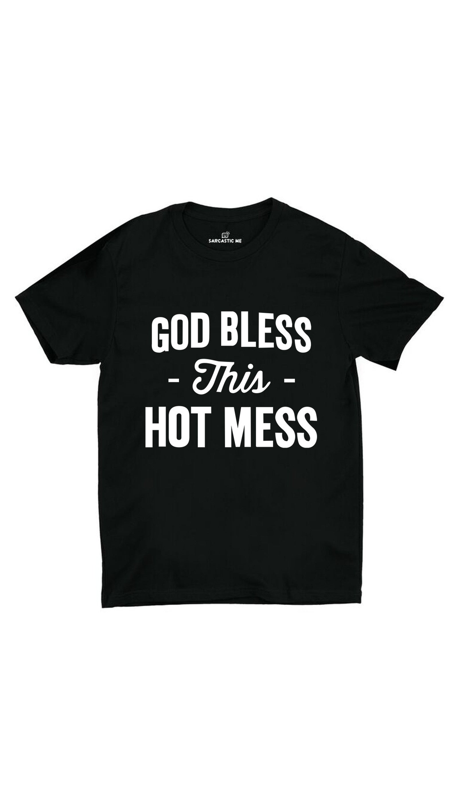 God Bless This Hot Mess Unisex T-shirt God Bless This Hot Mess Black Unisex T-shirt | Sarcastic ME