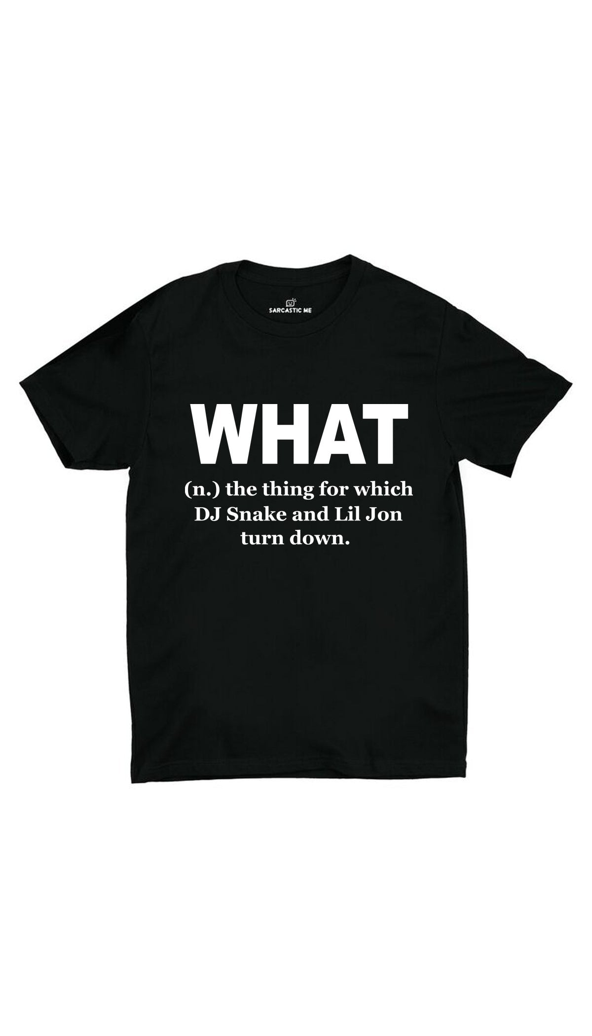What DJ Snake And Lil Jon Turn Down Unisex T-shirt What DJ Snake And Lil Jon Turn Down Black Unisex T-shirt | Sarcastic ME