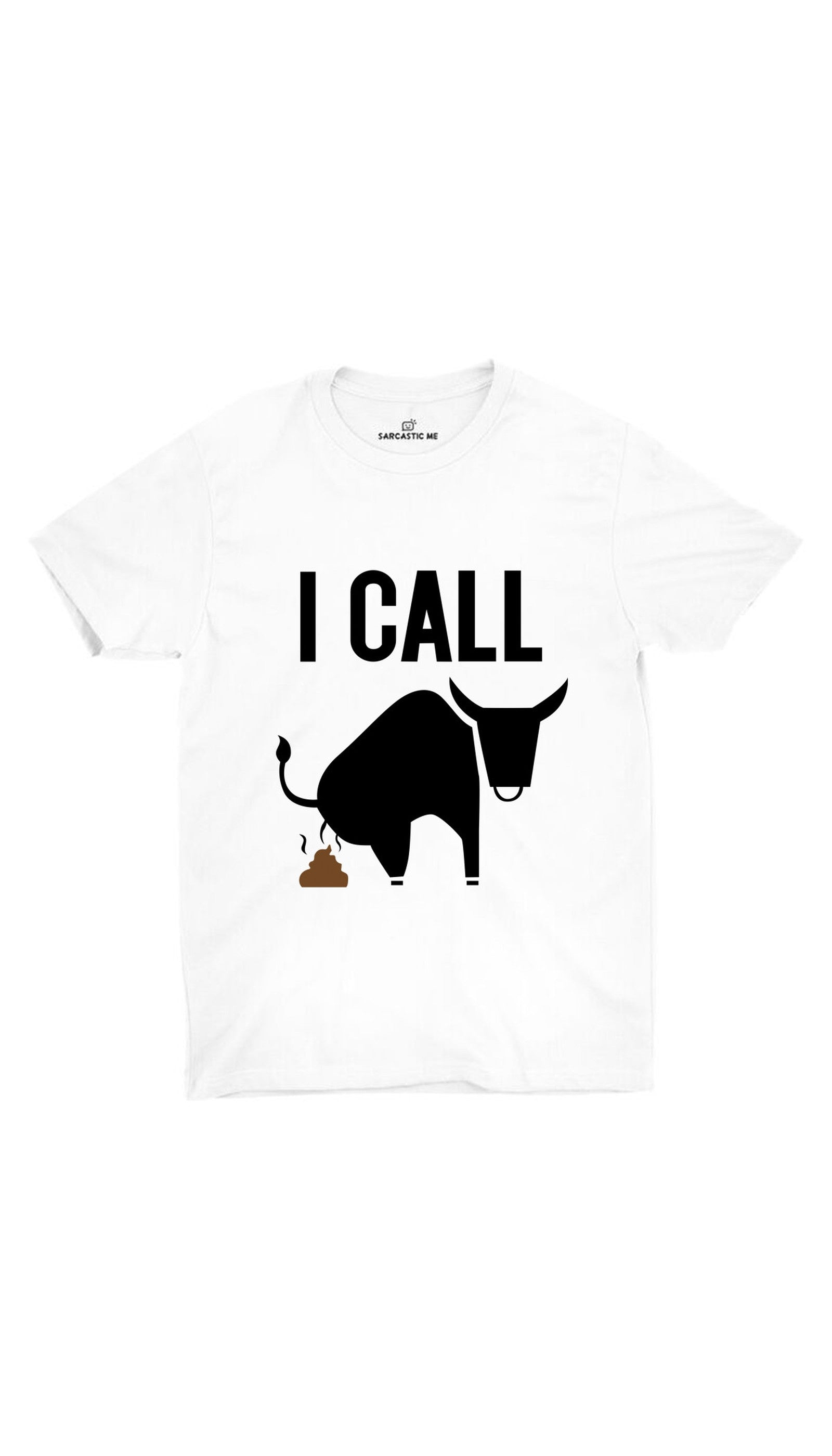 I Call Bullshit Unisex T-shirt I Call Bullshit White Unisex T-shirt | Sarcastic ME