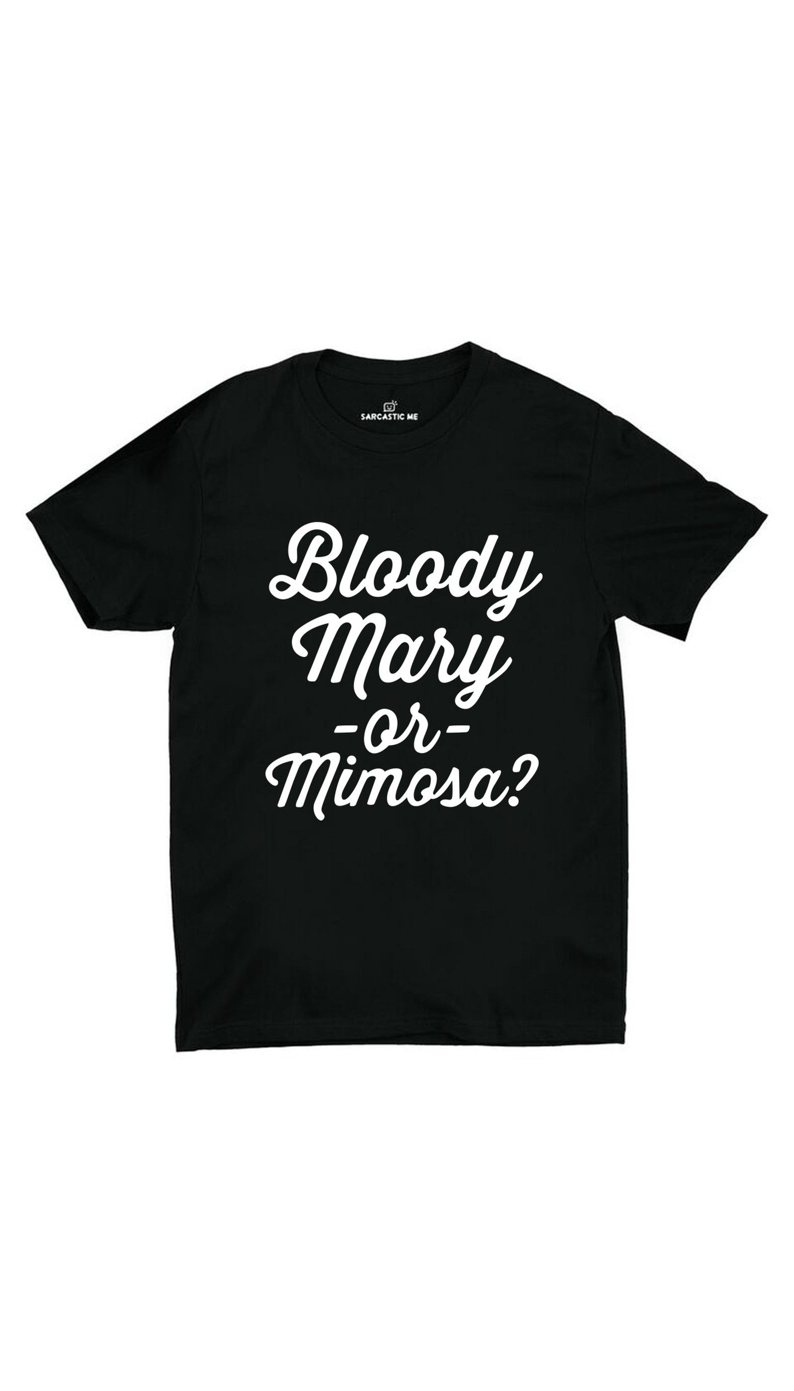 Bloody Mary Or Mimosa? Unisex T-shirt Bloody Mary Or Mimosa Black Unisex T-shirt | Sarcastic ME