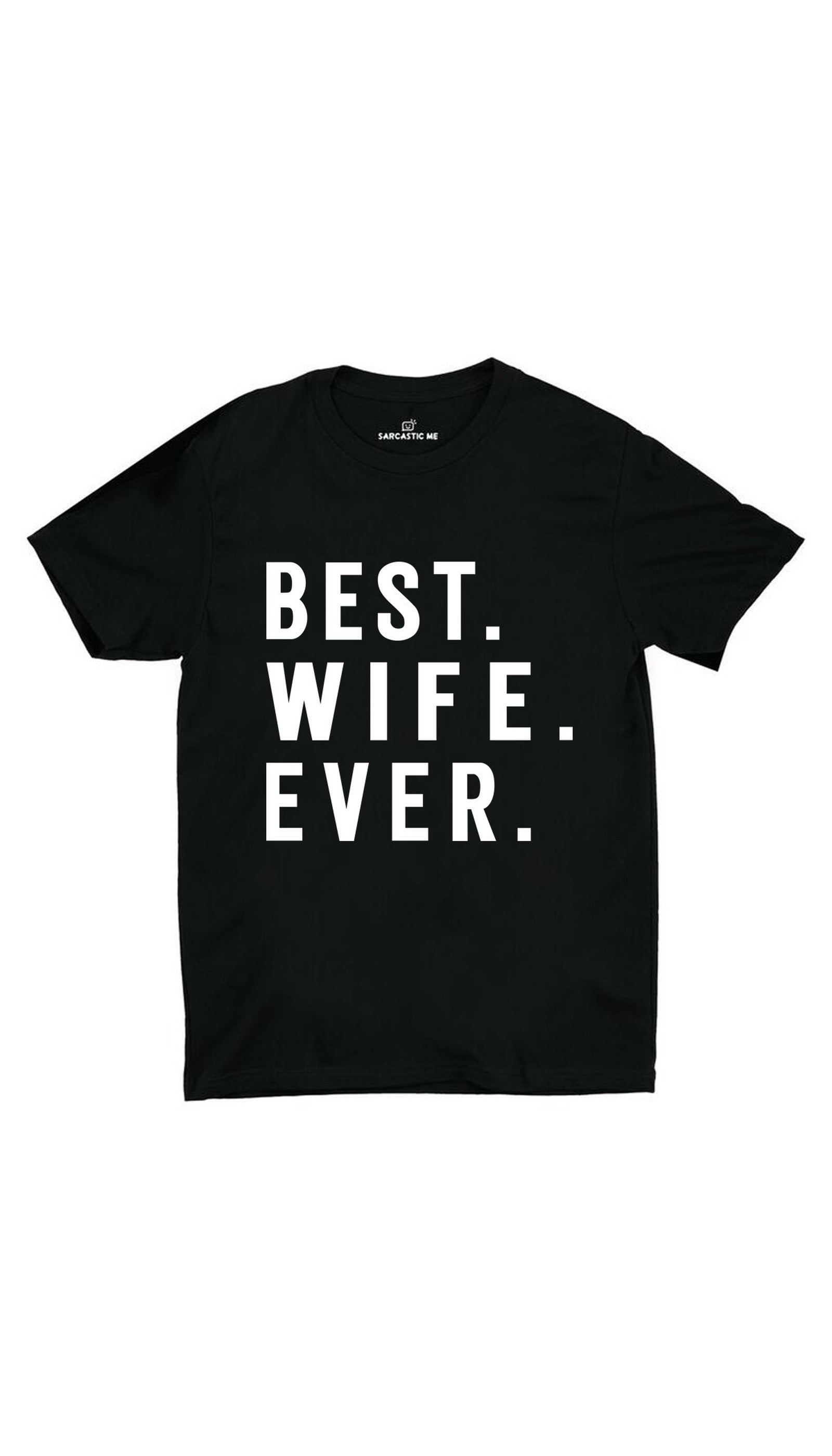 Best Wife Ever Unisex T-shirt Best Wife Ever Black Unisex T-shirt | Sarcastic ME