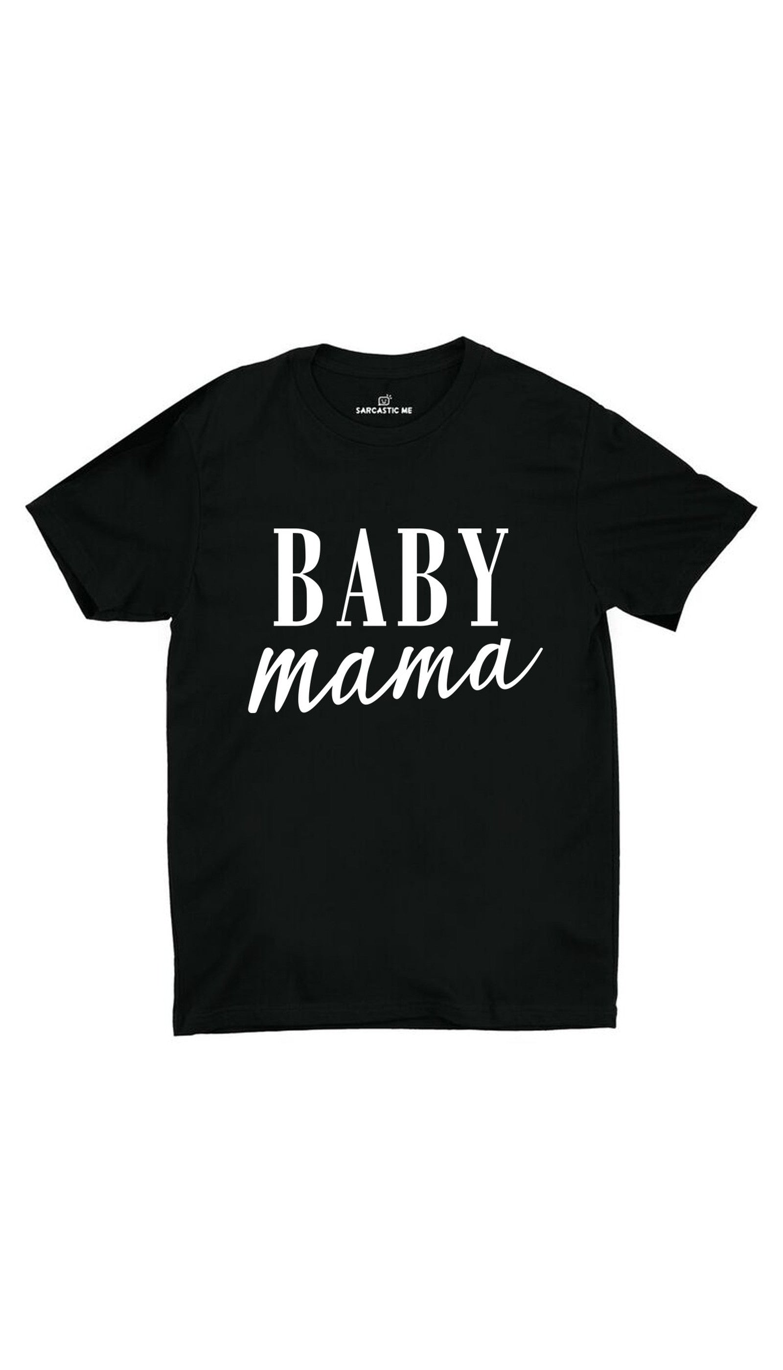 Baby Mama Unisex T-shirt Baby Mama Black Unisex T-shirt | Sarcastic ME