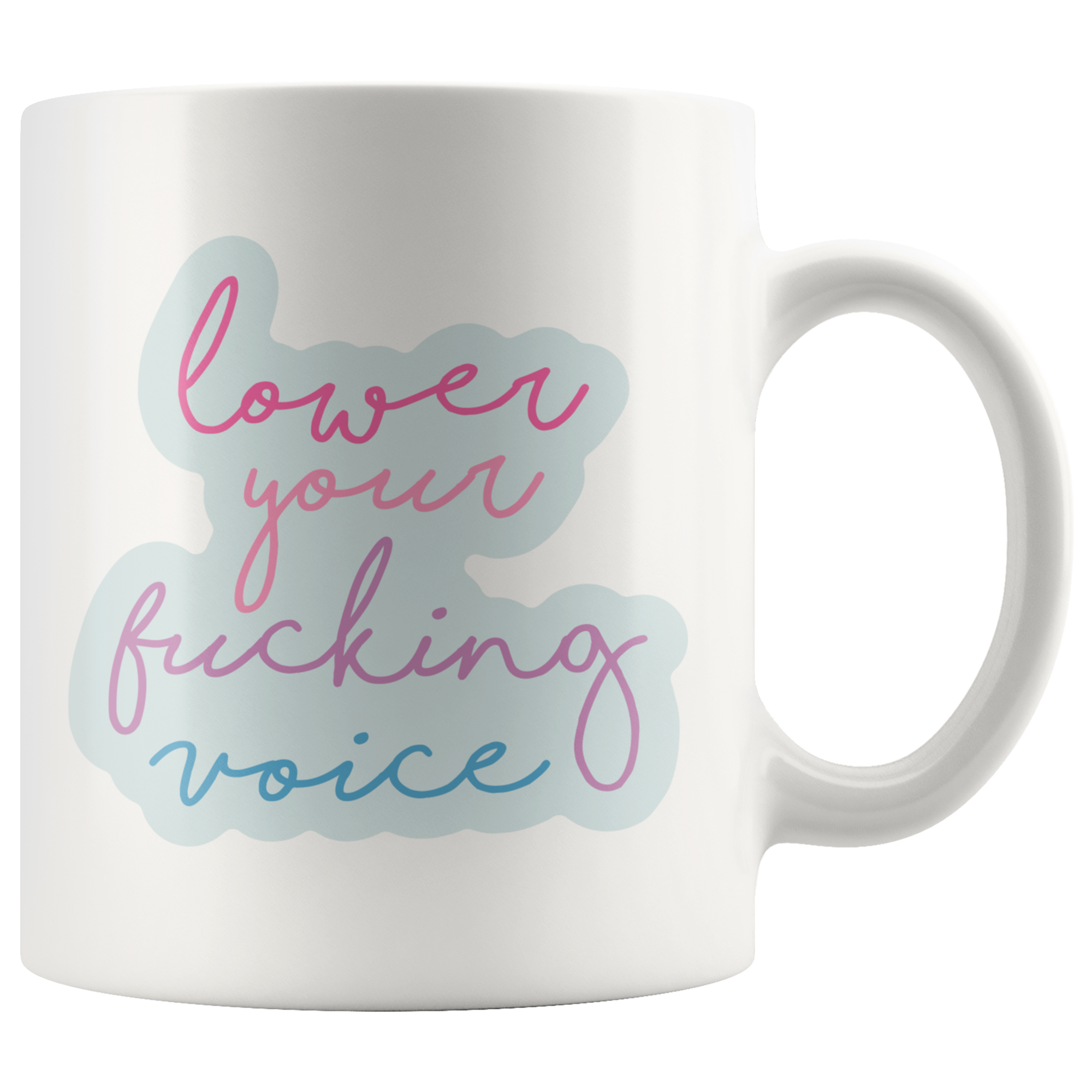Lower Your Voice Coffee Mug Lower Your Voice Coffee Mug