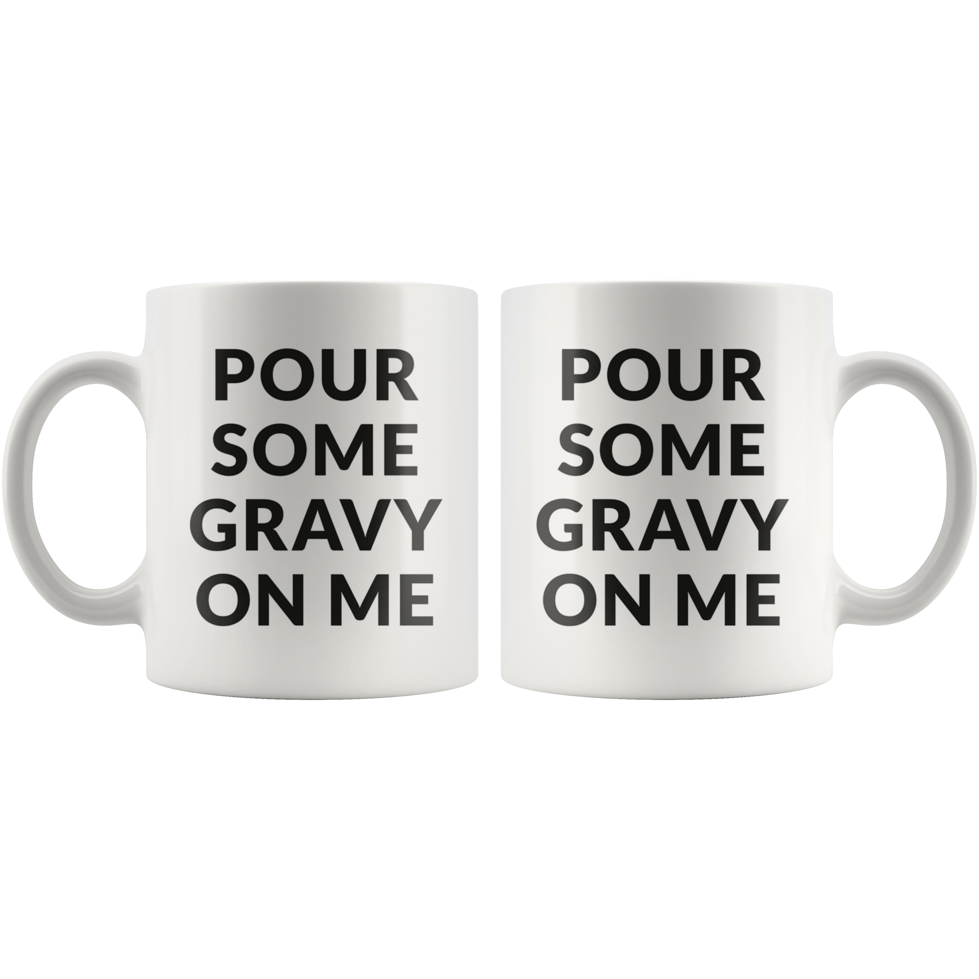 Pour Some Gravy Coffee Mug Pour Some Gravy Coffee Mug