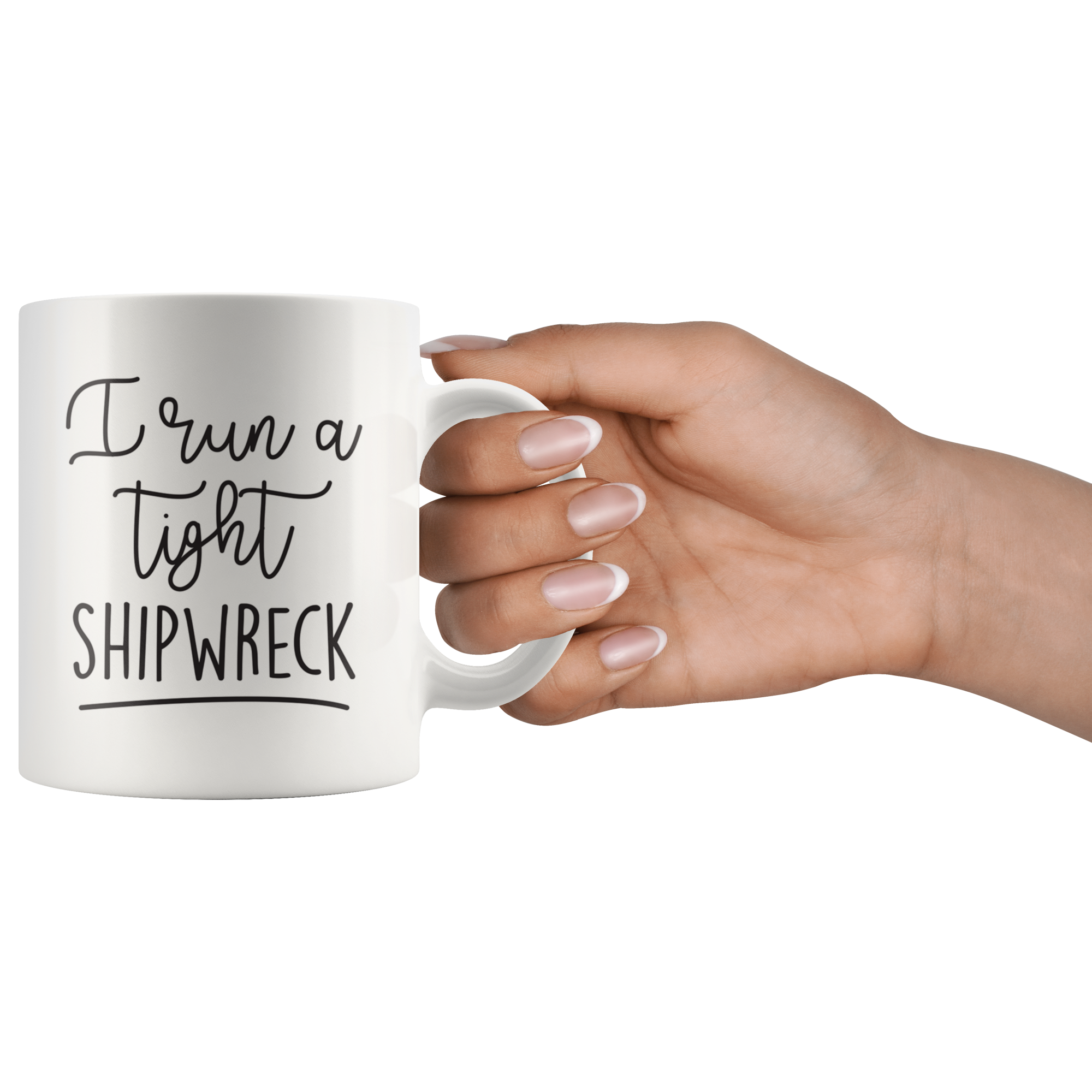 Run A Tight Shipwreck Coffee Mug Run A Tight Shipwreck Coffee Mug